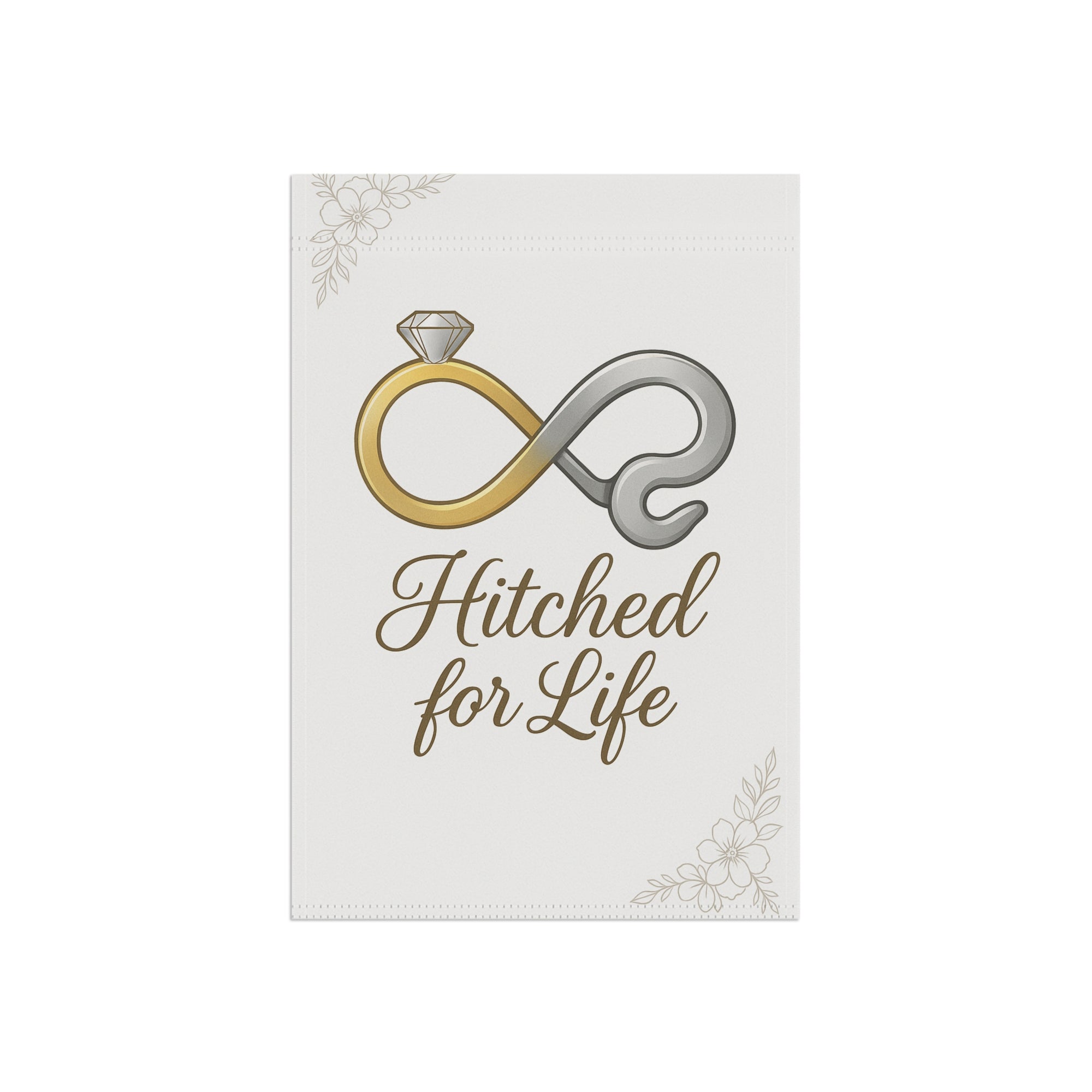 Hitched For Life Garden Flag - Double-side print