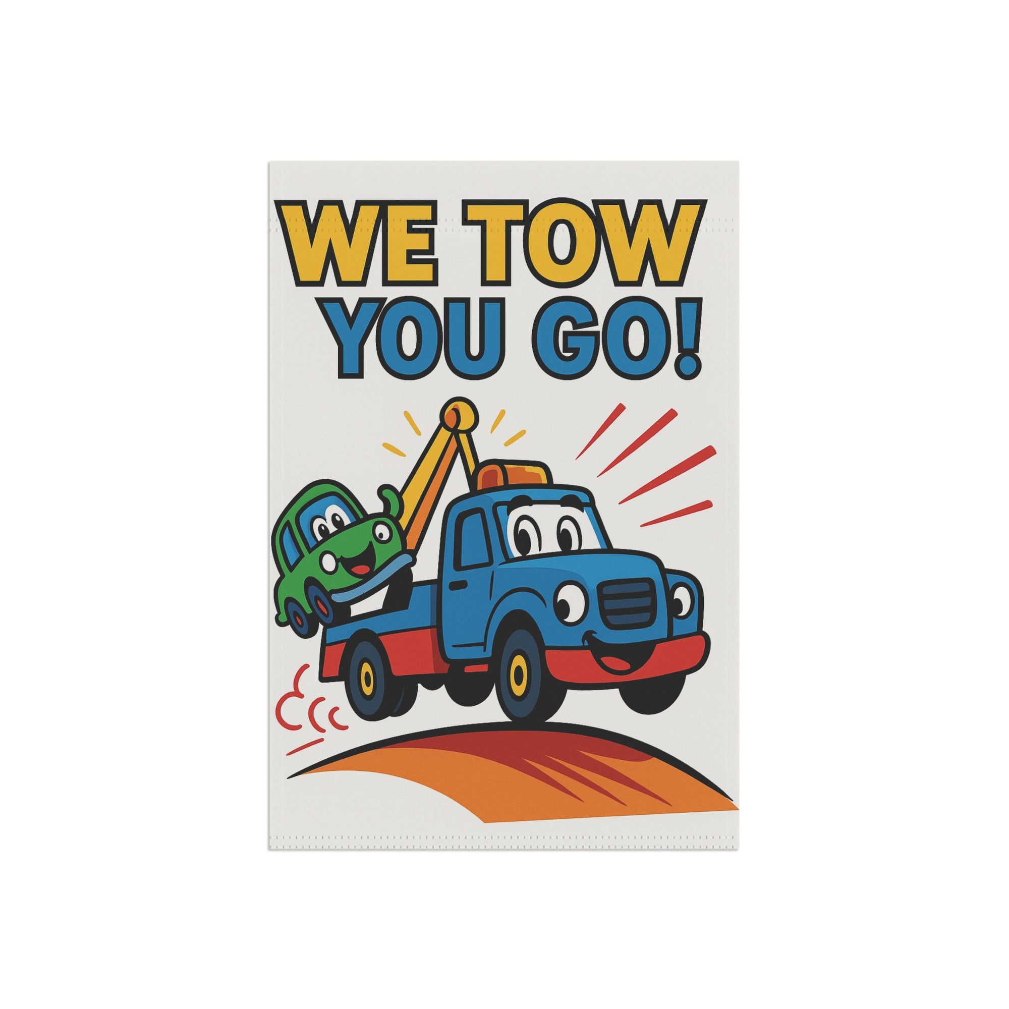 We Tow You Go Garden Flag - Double-side print