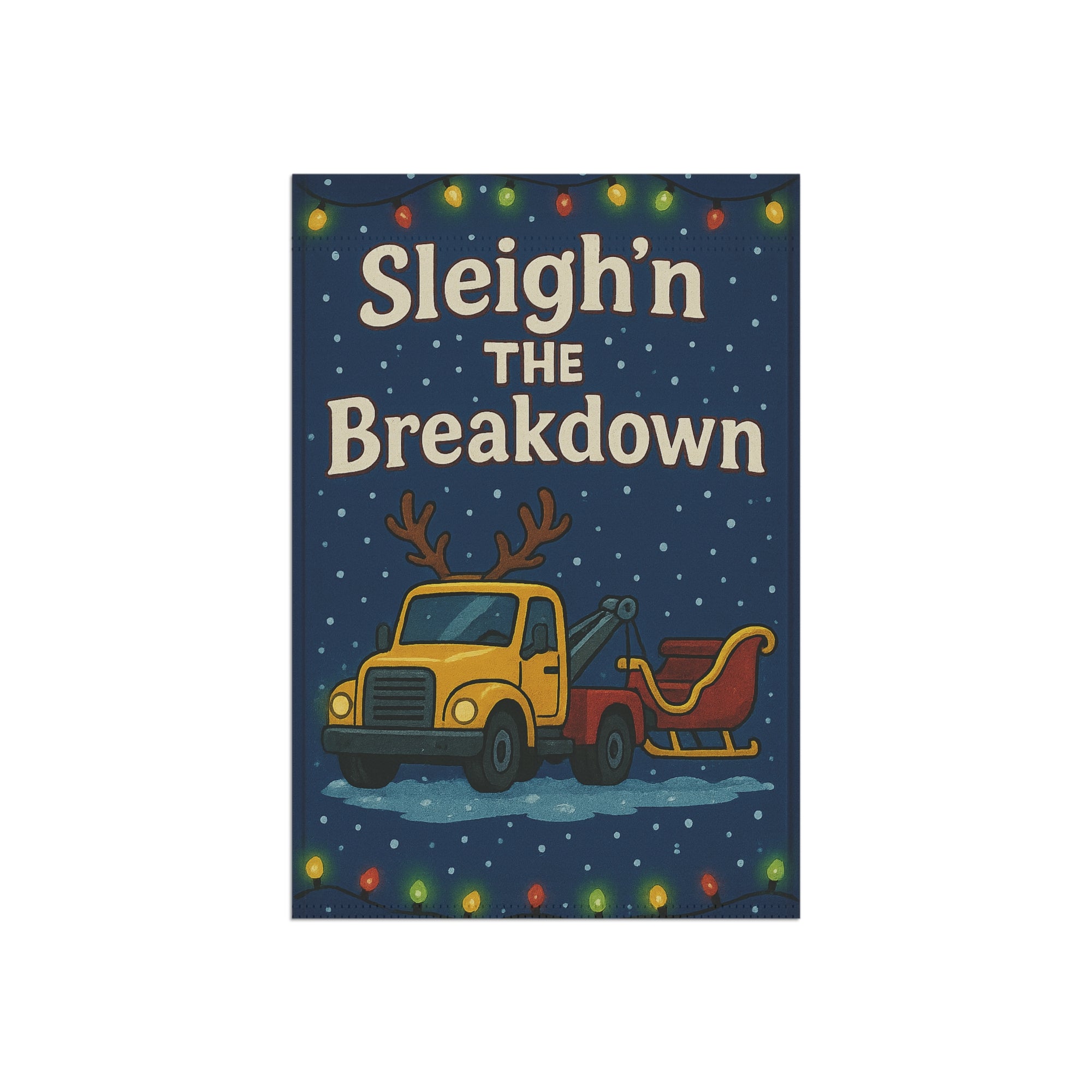 Sleigh’n the Breakdown Garden Flag - Double-side print