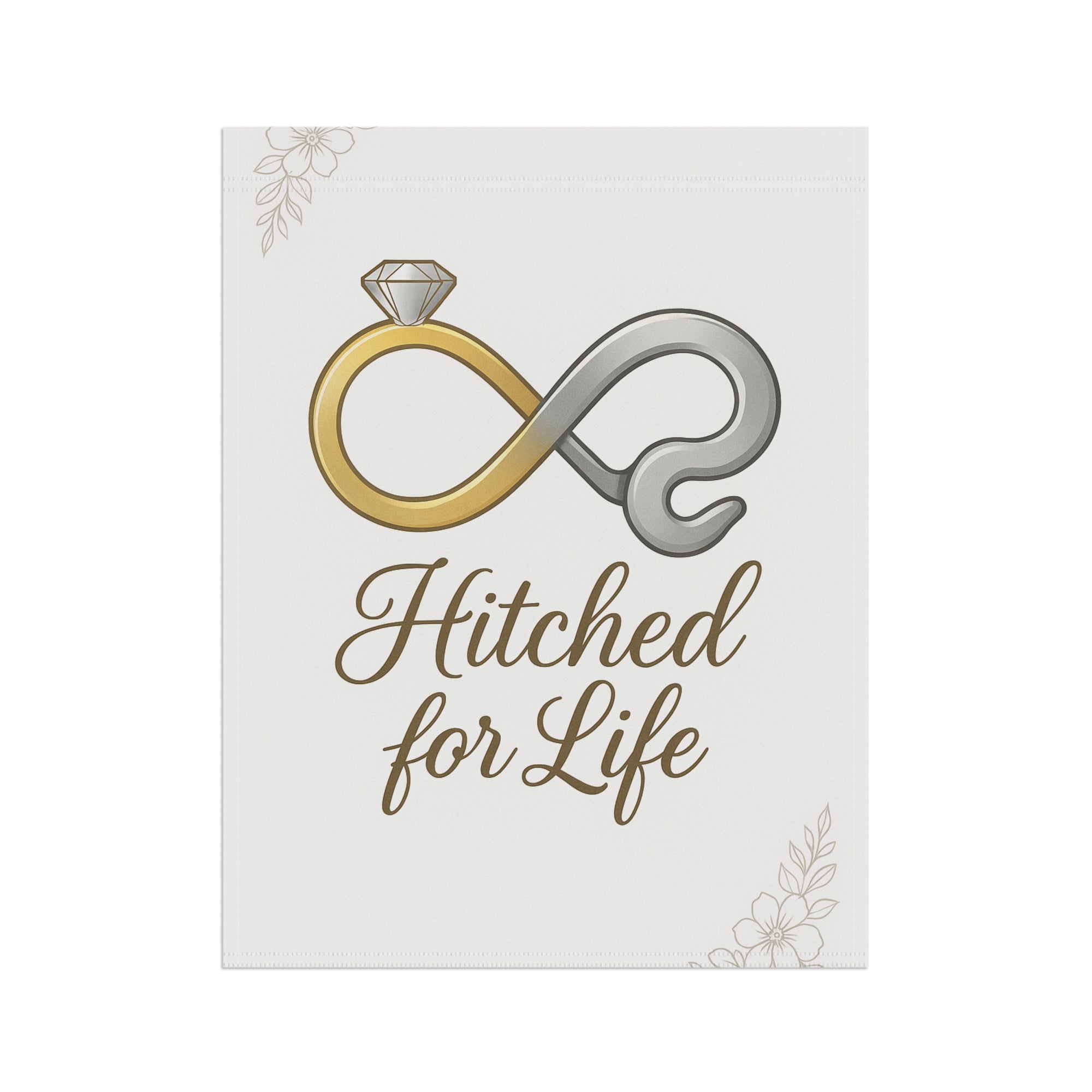 Hitched For Life Garden Flag - Double-side print
