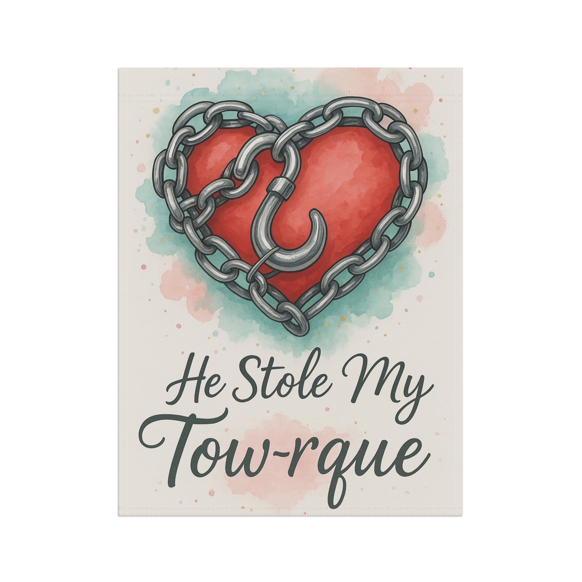 He Stole My Tow-rque Garden Flag - Double-side print