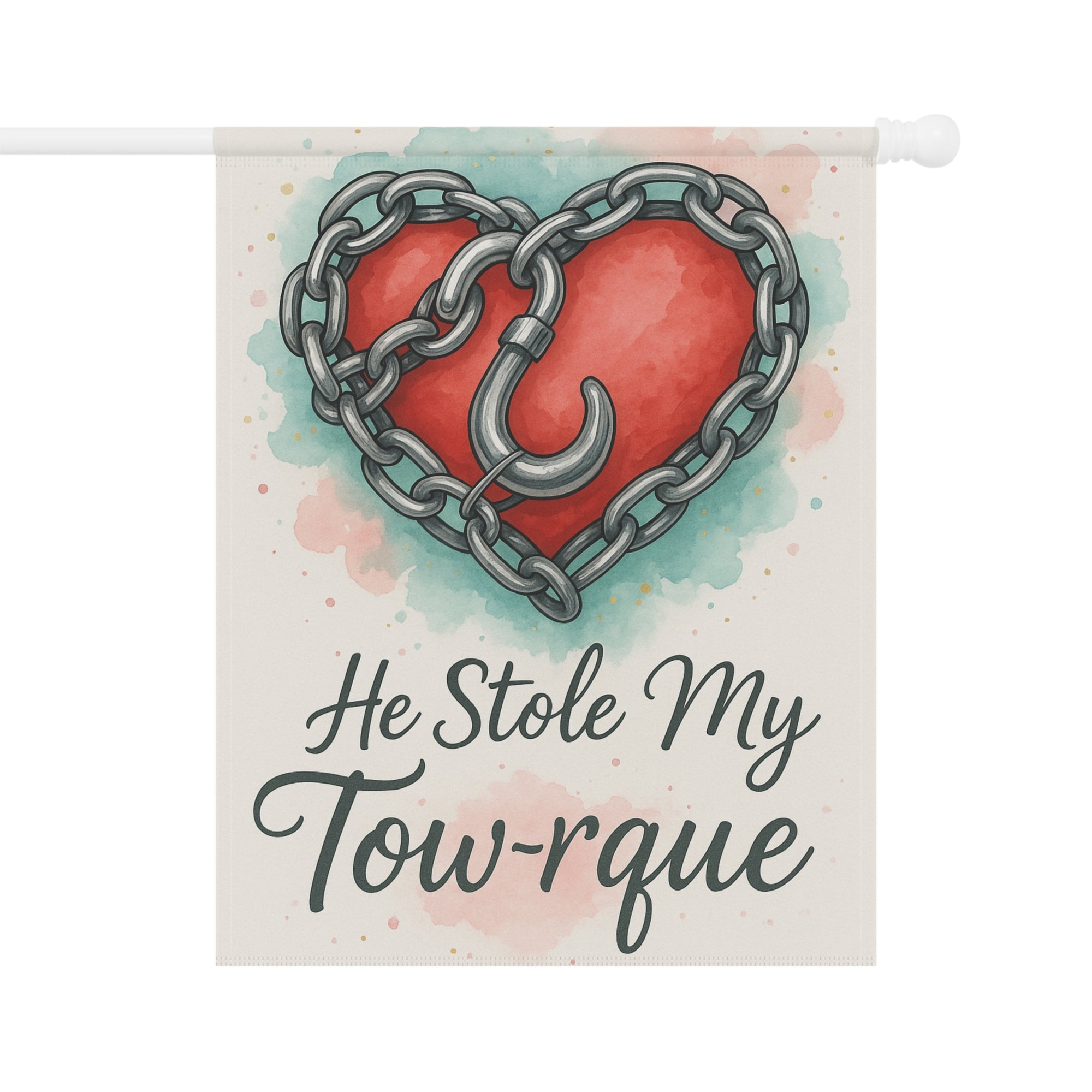 He Stole My Tow-rque Garden Flag - Double-side print