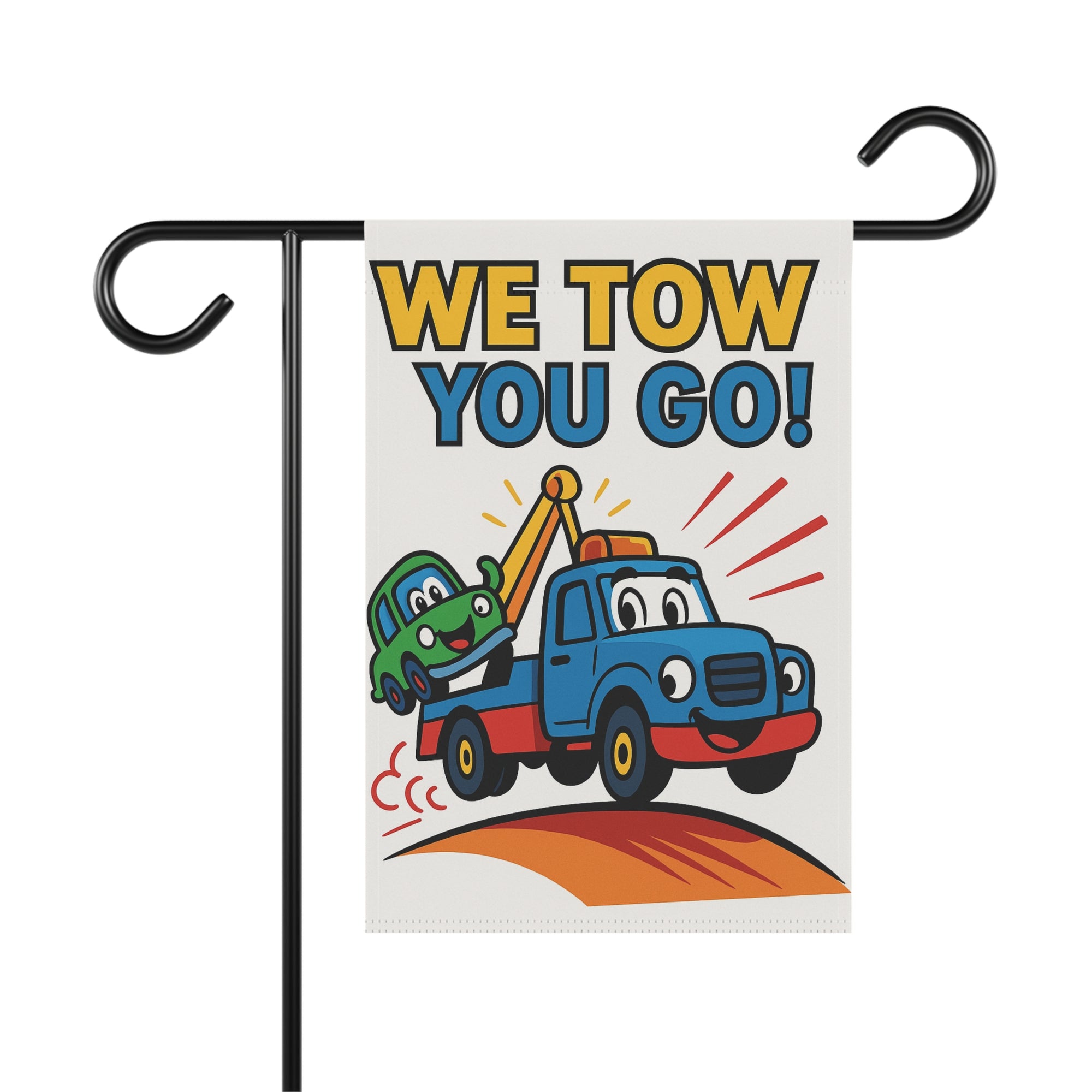 We Tow You Go Garden Flag - Double-side print