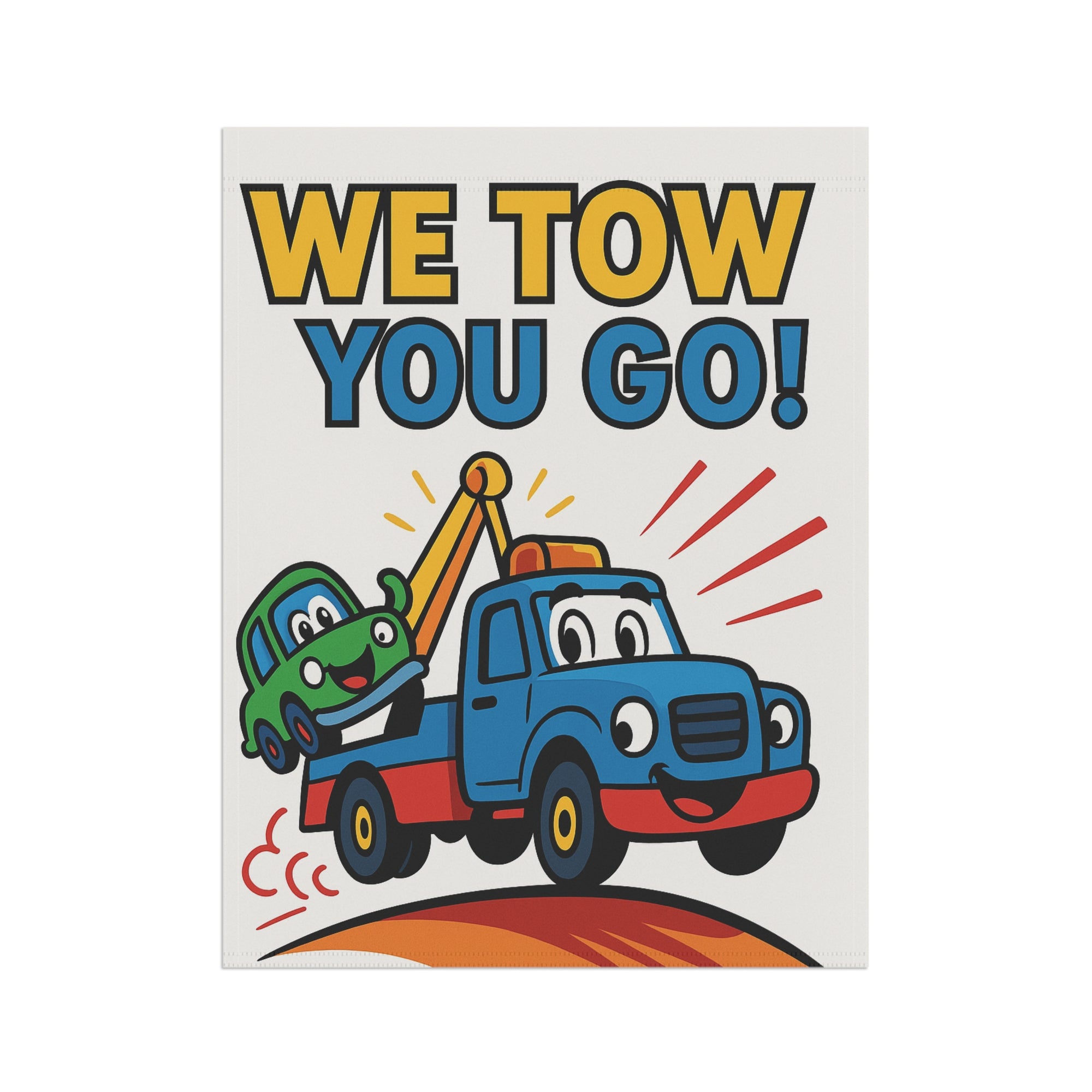 We Tow You Go Garden Flag - Double-side print