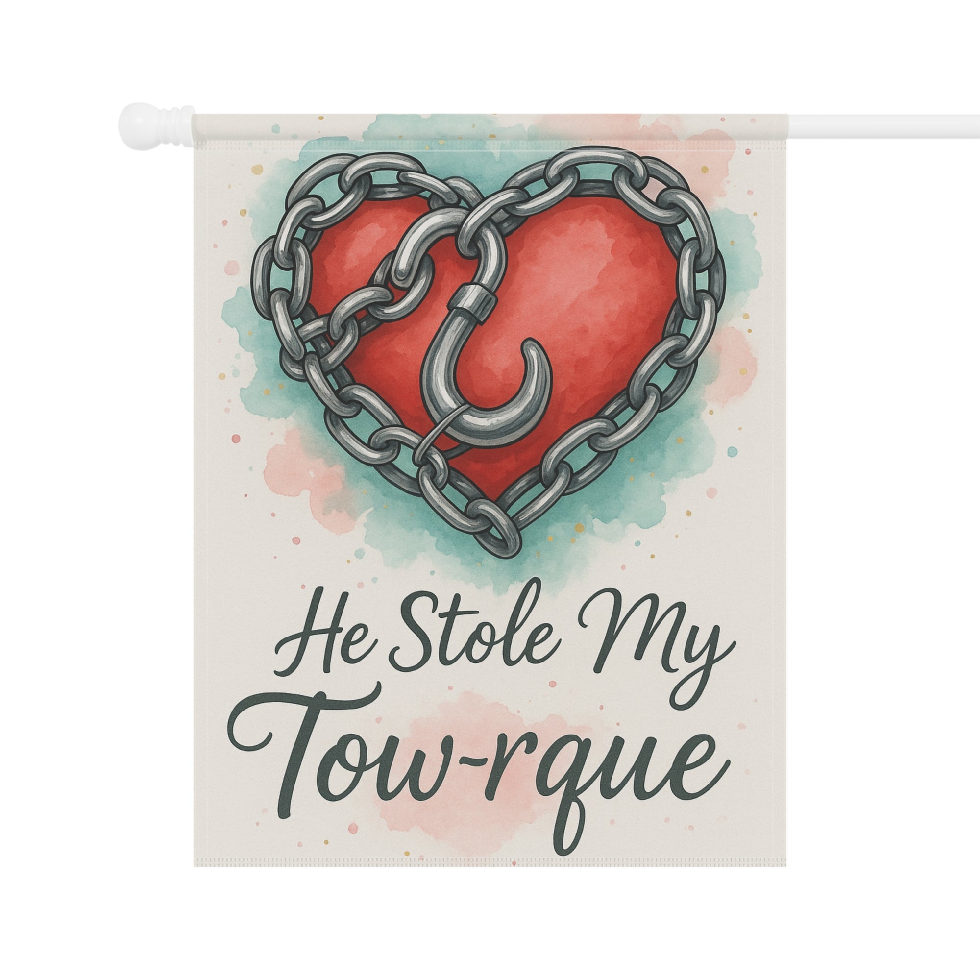 He Stole My Tow-rque Garden Flag - Double-side print