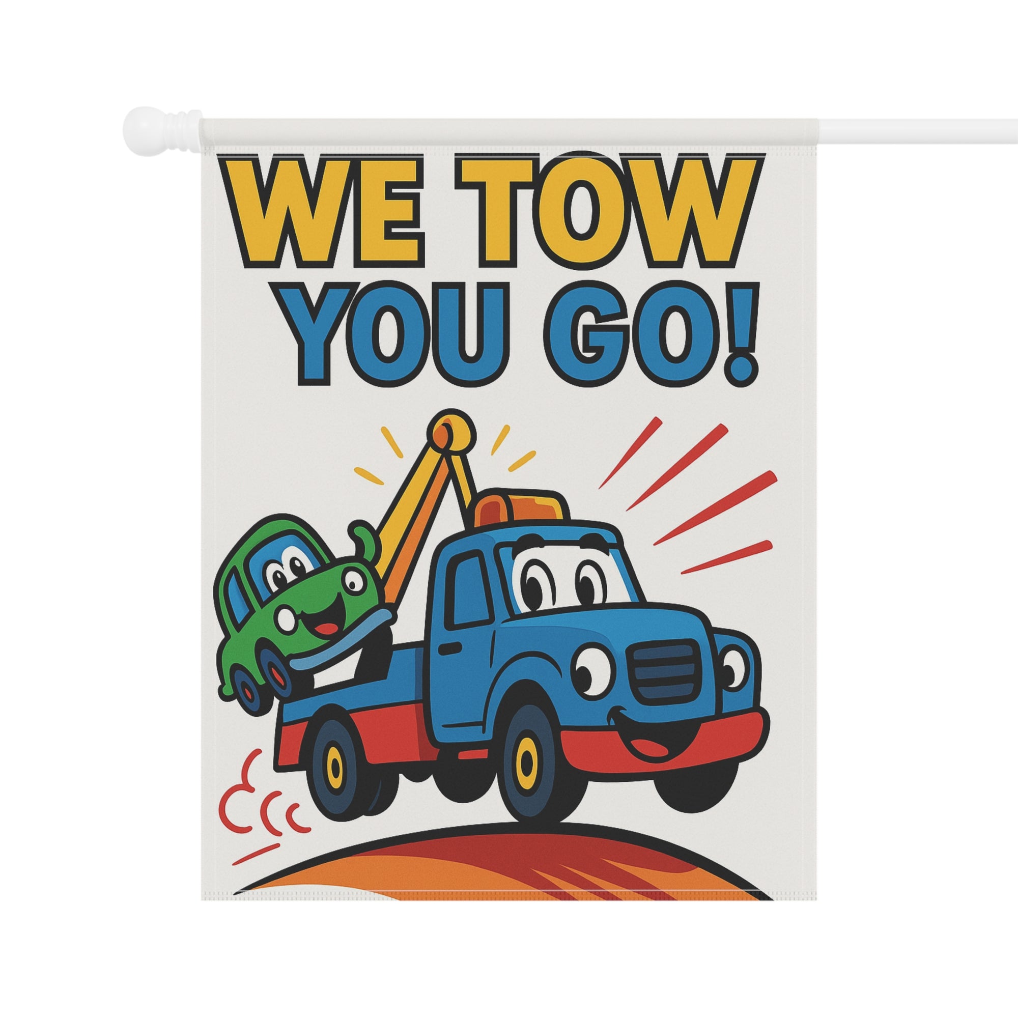 We Tow You Go Garden Flag - Double-side print