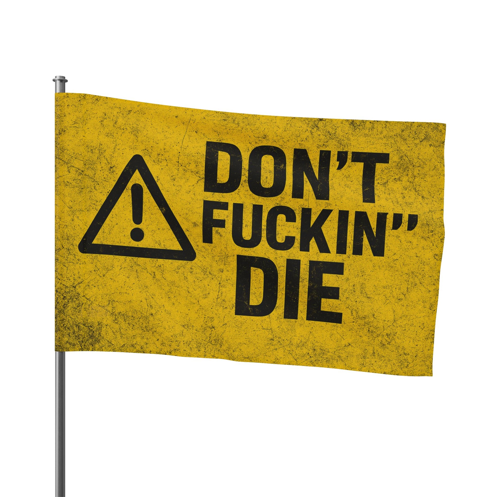 Don’t Fuckin’ Die Safety Flag