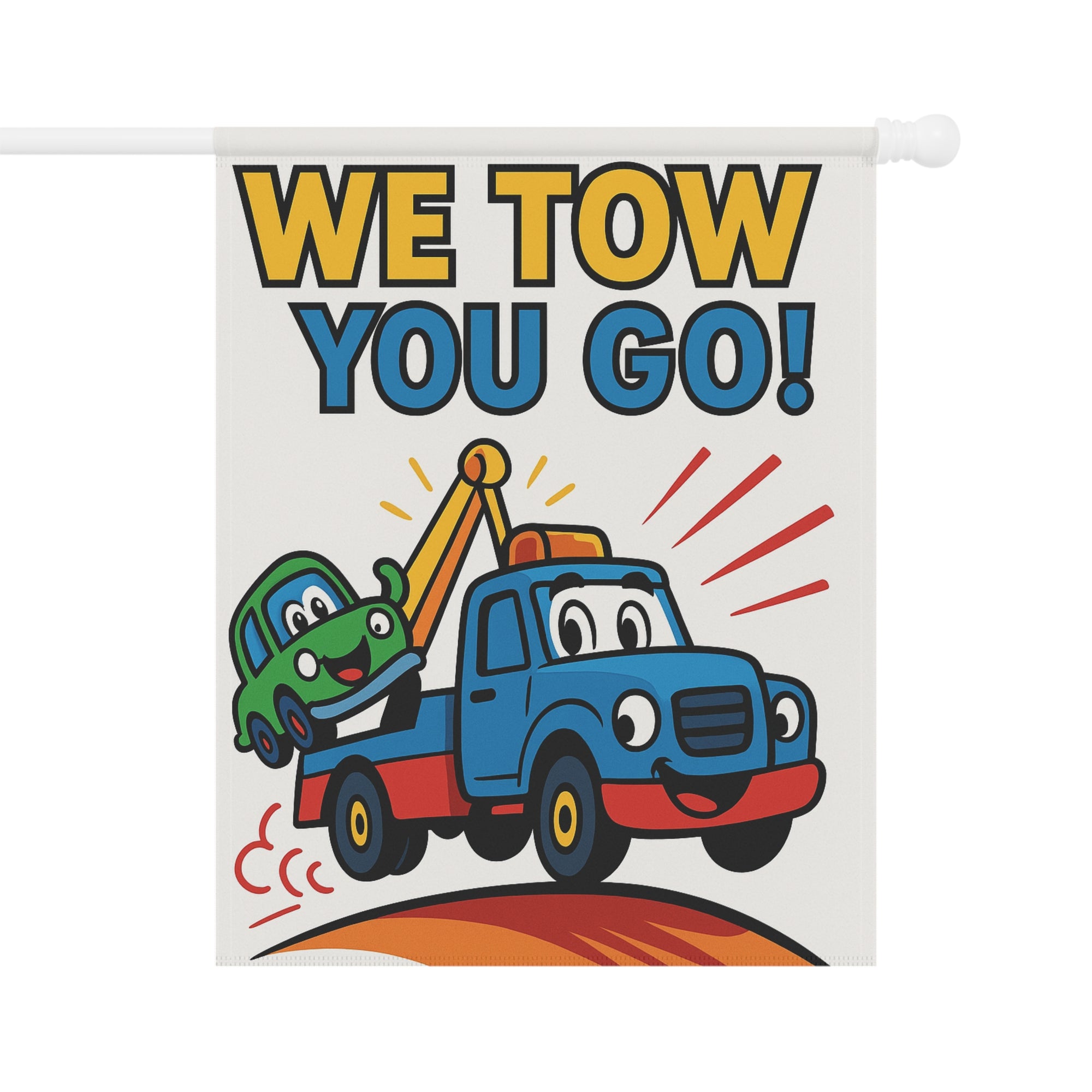 We Tow You Go Garden Flag - Double-side print