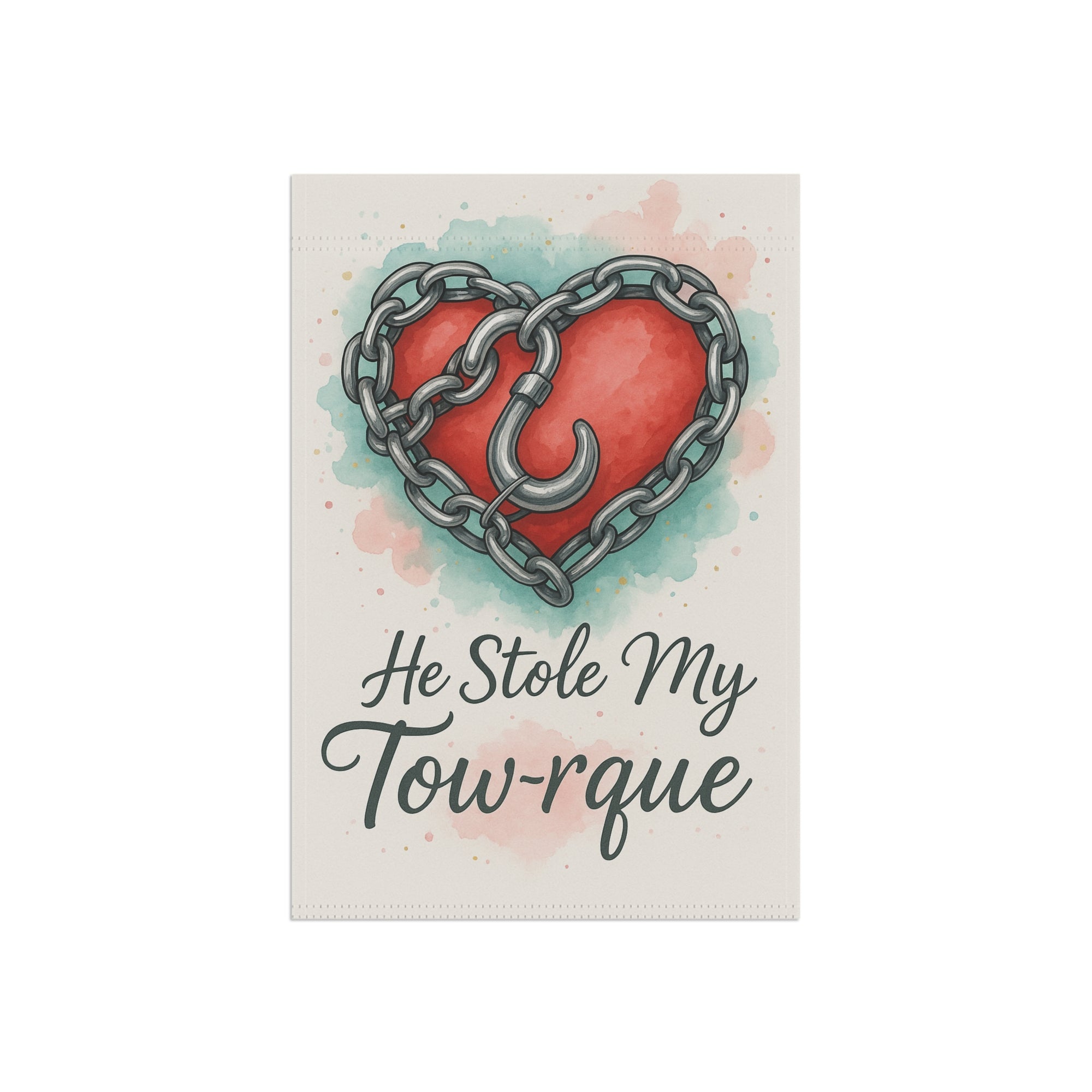 He Stole My Tow-rque Garden Flag - Double-side print