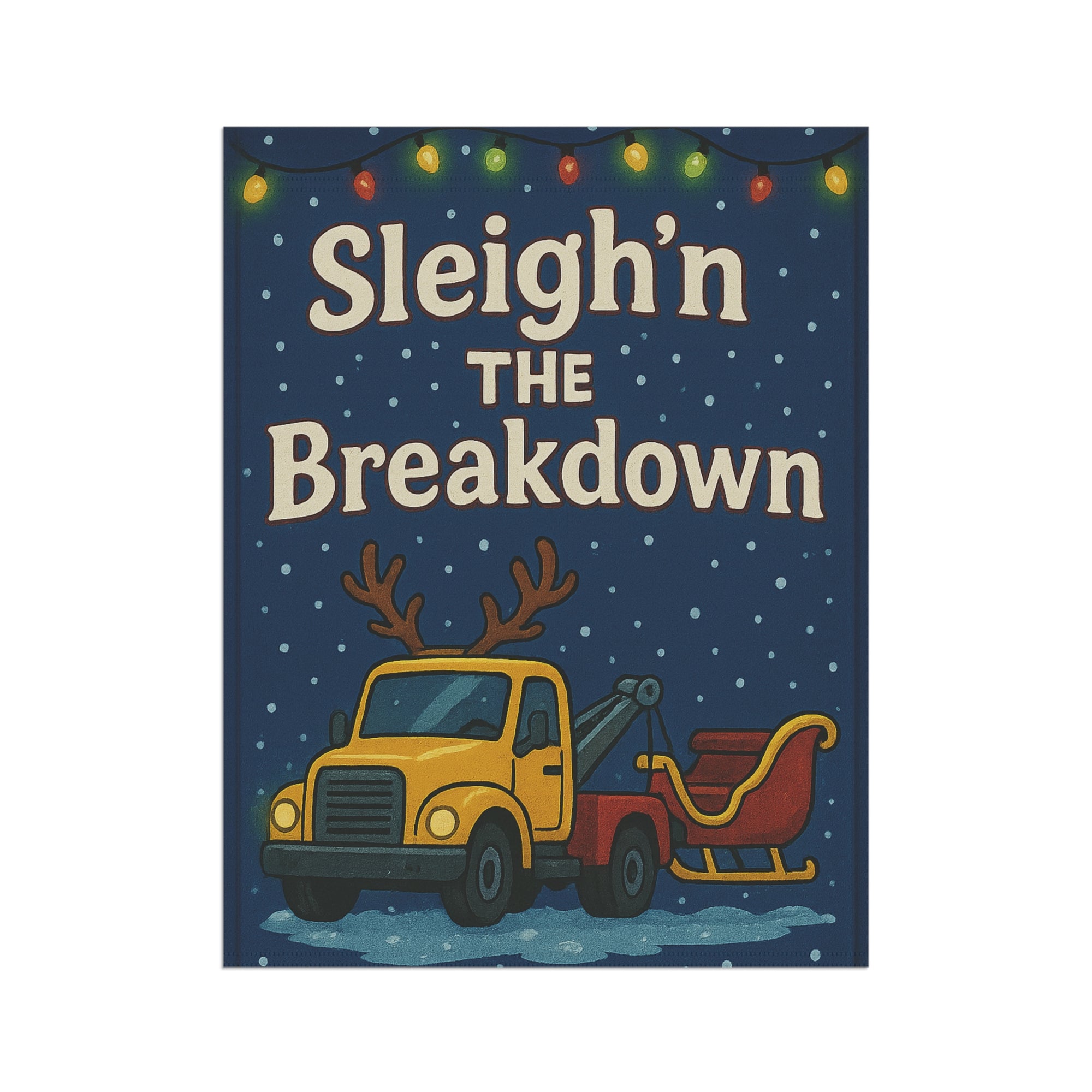 Sleigh’n the Breakdown Garden Flag - Double-side print