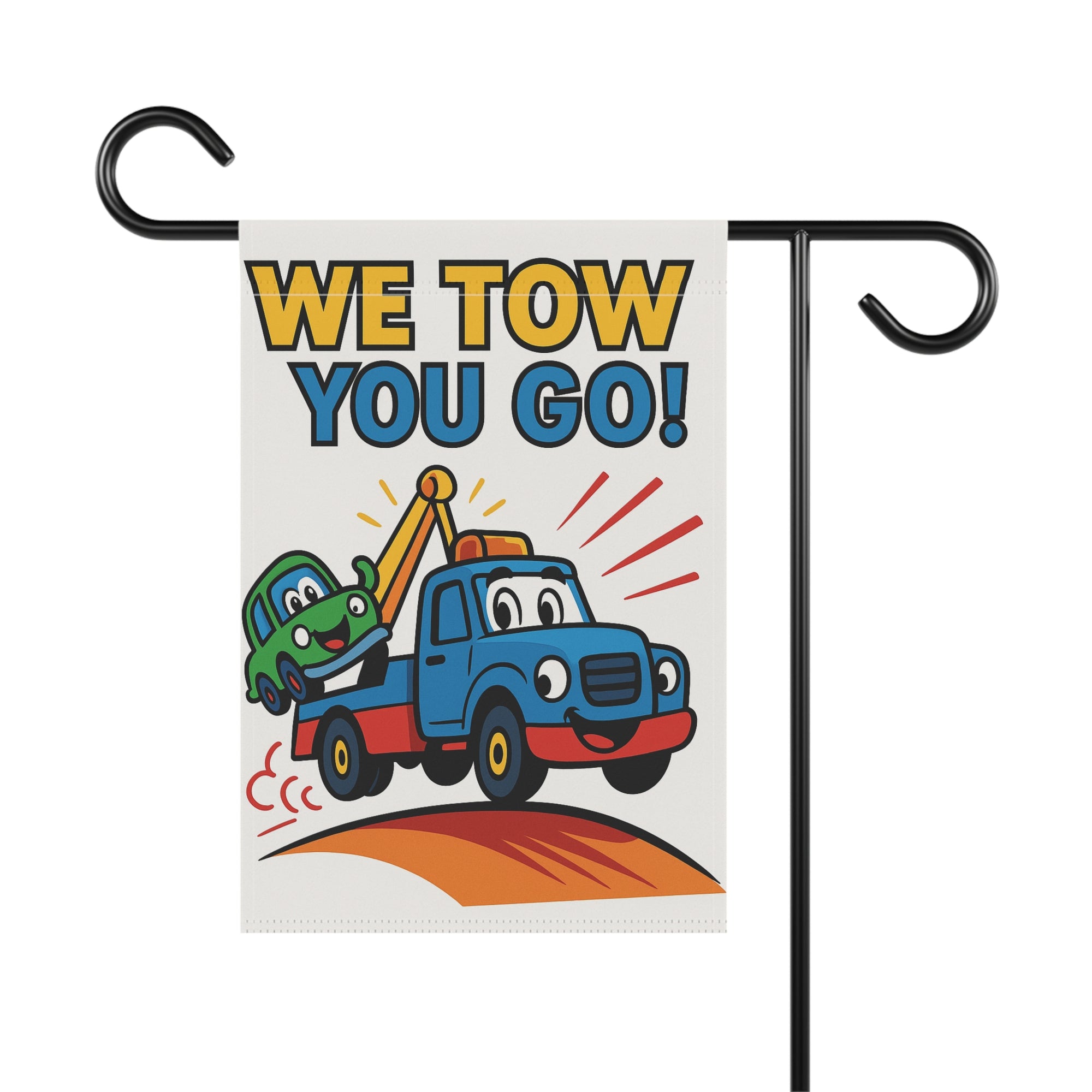 We Tow You Go Garden Flag - Double-side print