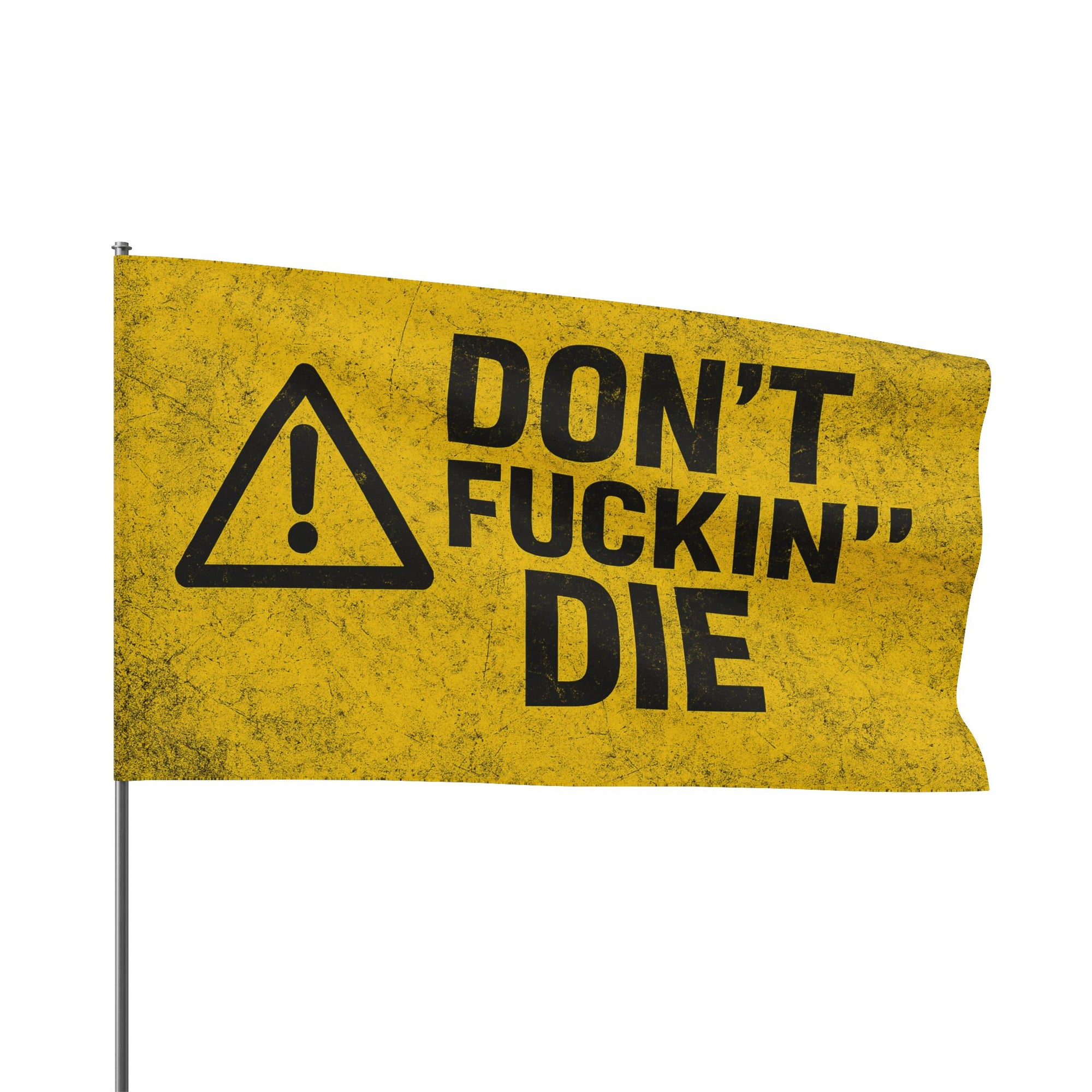 Don’t Fuckin’ Die Safety Flag