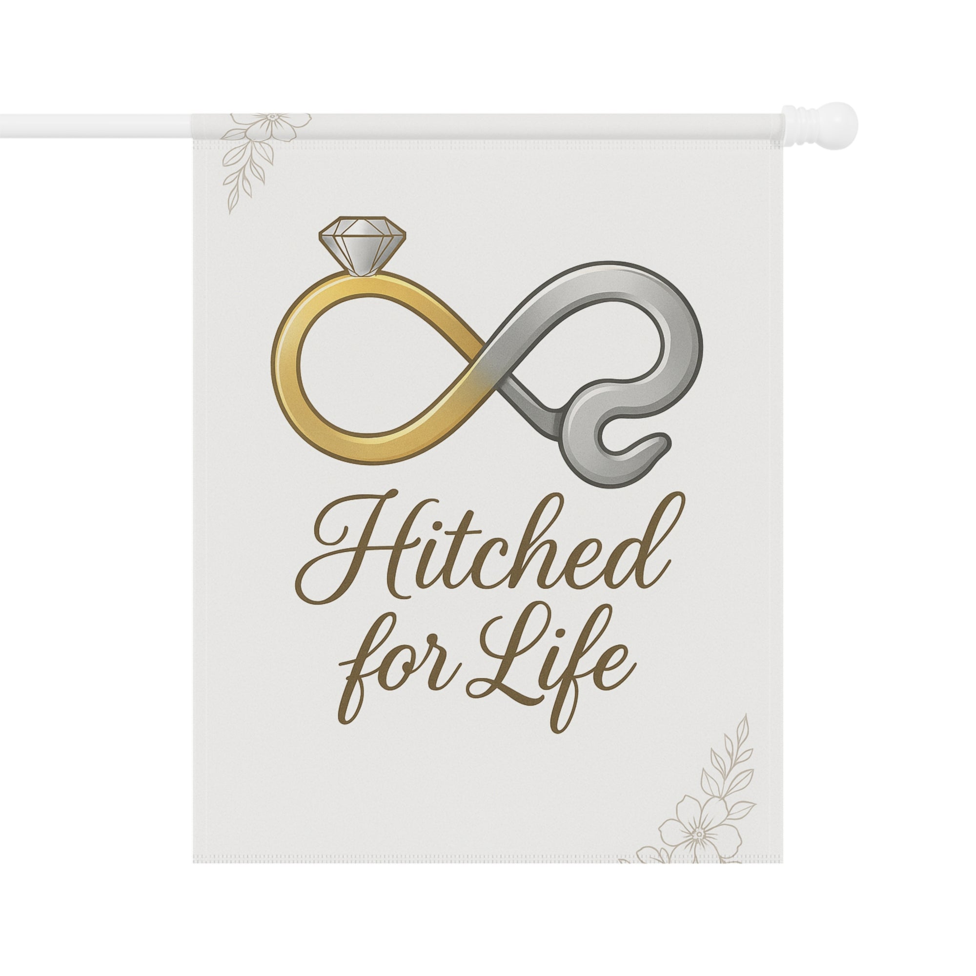 Hitched For Life Garden Flag - Double-side print