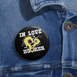 In Love With A Hooker Pin Buttons