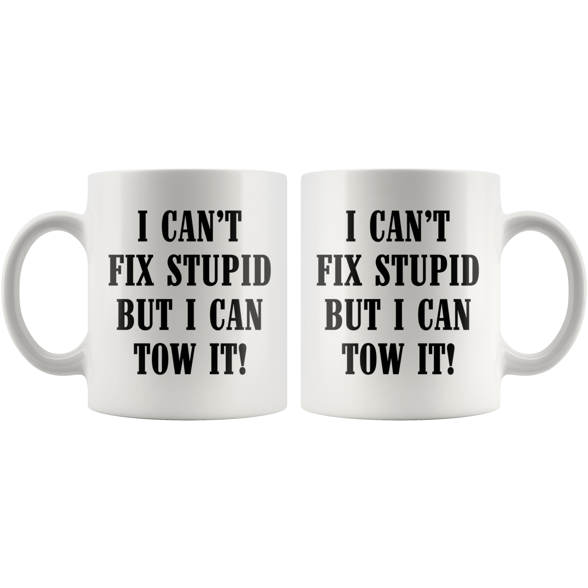I can't Fix Stupid But I Can Tow It Mug