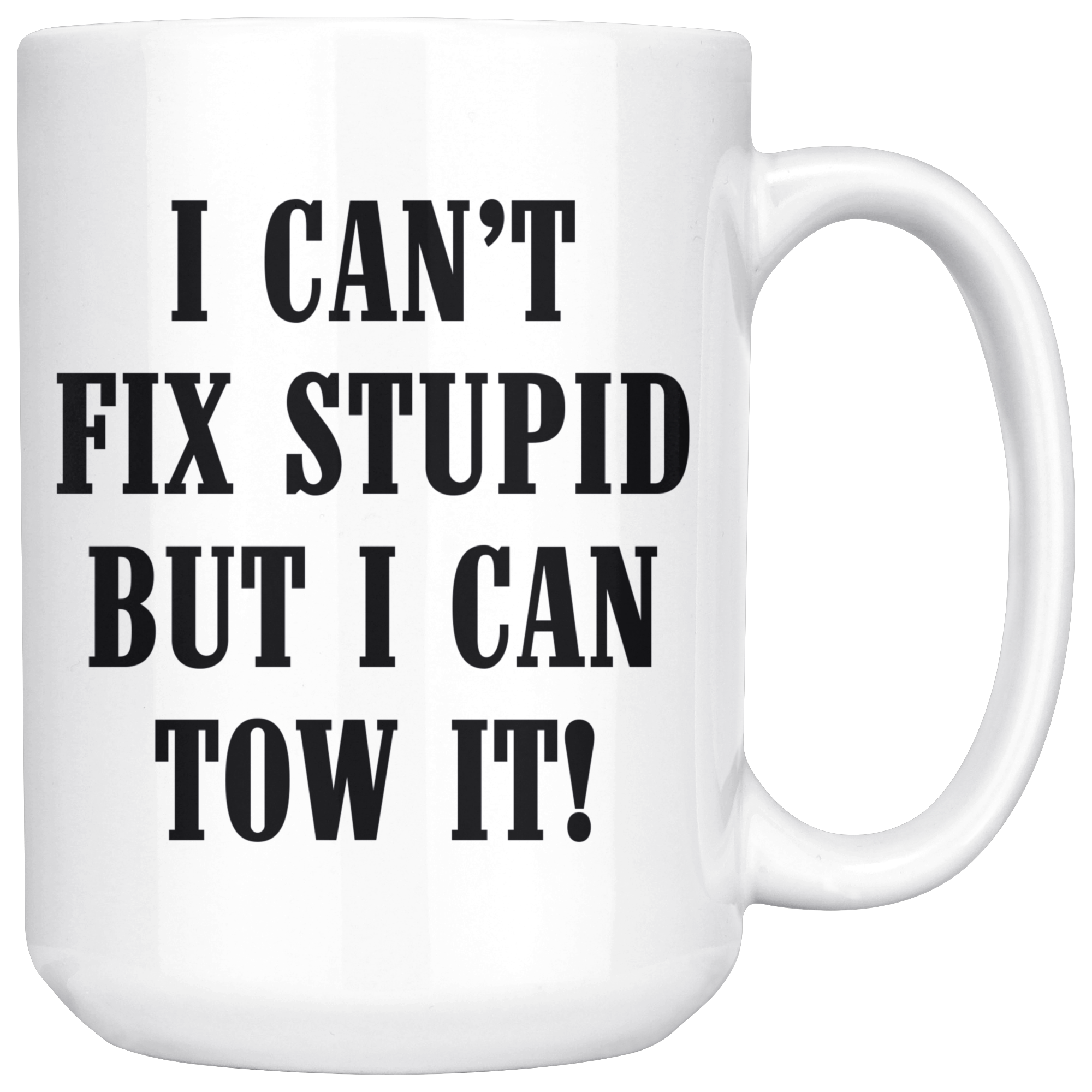 I can't Fix Stupid But I Can Tow It Mug