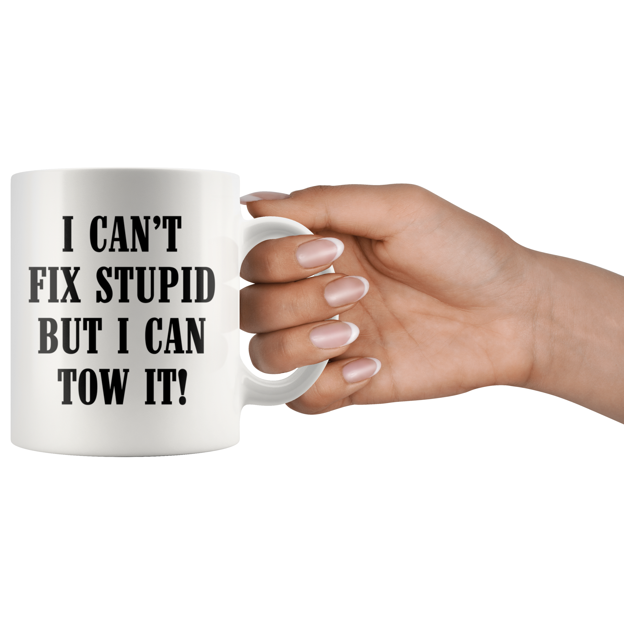 I can't Fix Stupid But I Can Tow It Mug