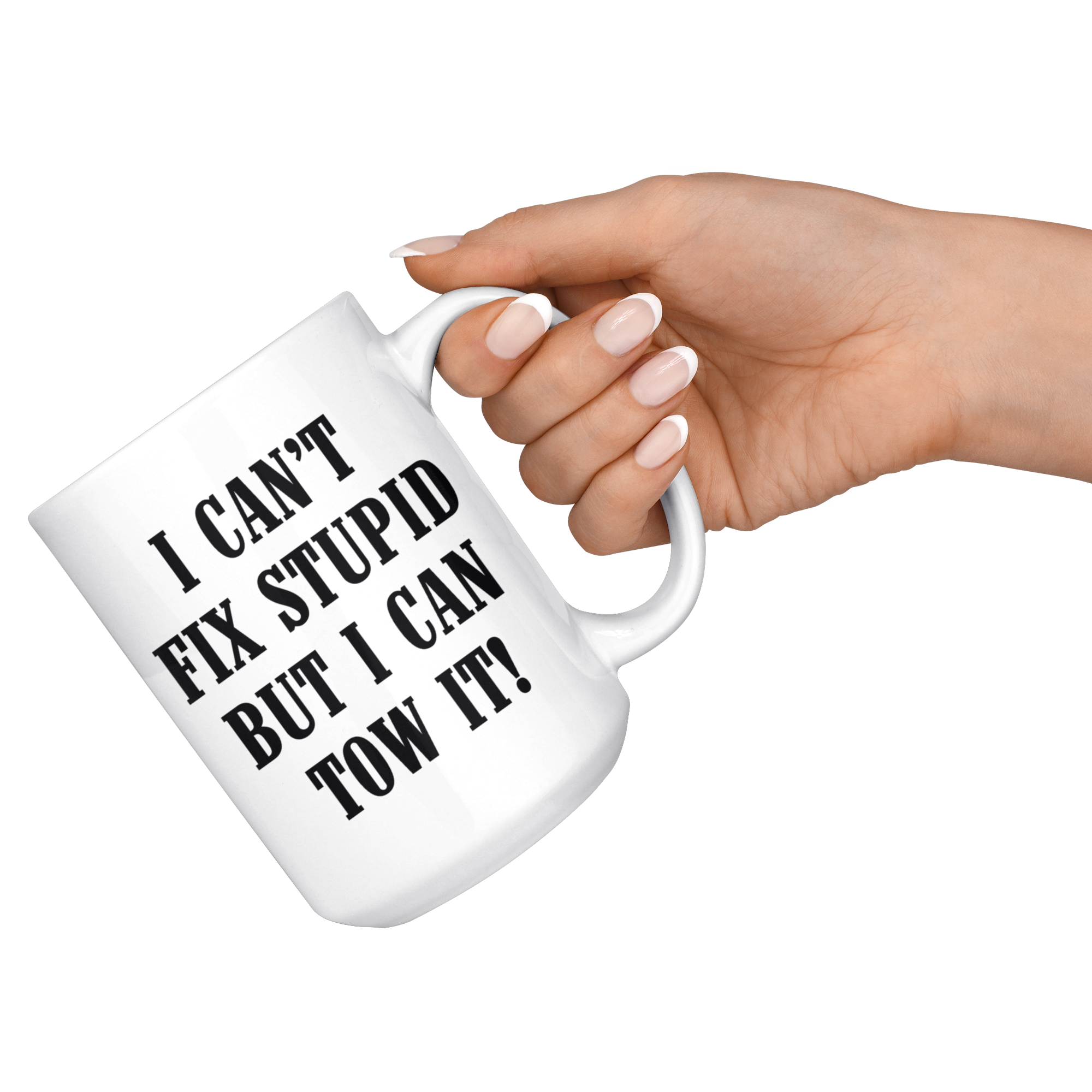 I can't Fix Stupid But I Can Tow It Mug
