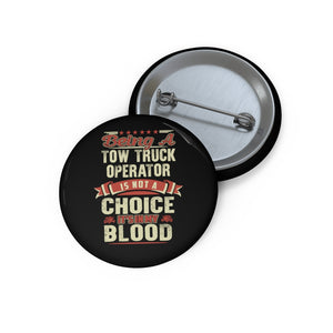 Towing Is In My Blood Pin Buttons