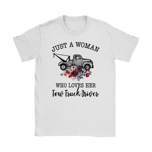 Just A Woman Who Loves Her Tow Truck Driver Shirt