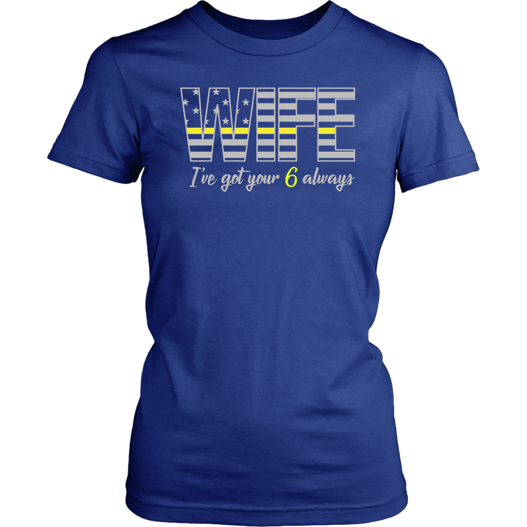 WIFE I GOT YOUR 6 ALWAYS SHIRT
