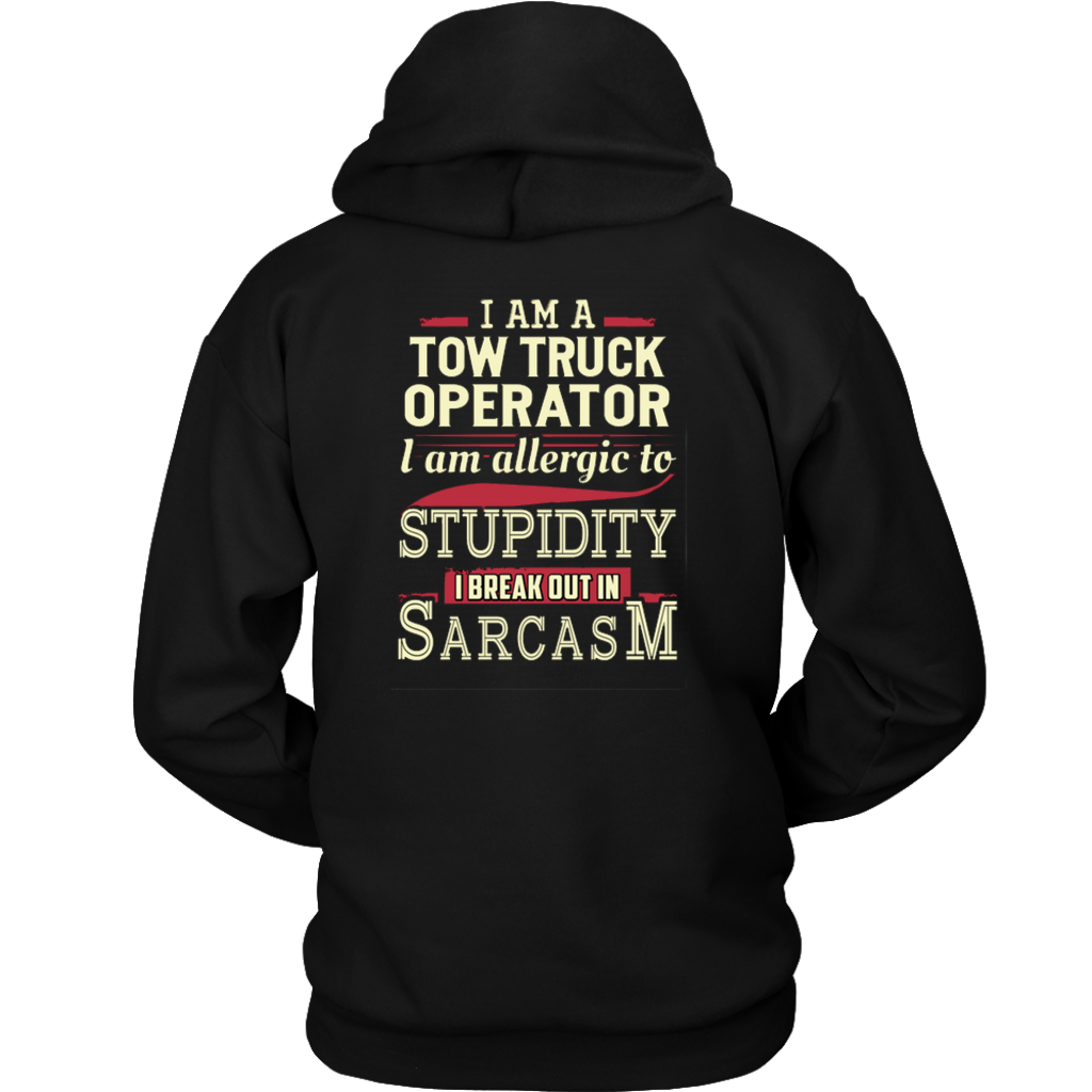I'AM A TOW TRUCK OPERATOR I'AM ALERGIC TO STUPIDITY T-shirt