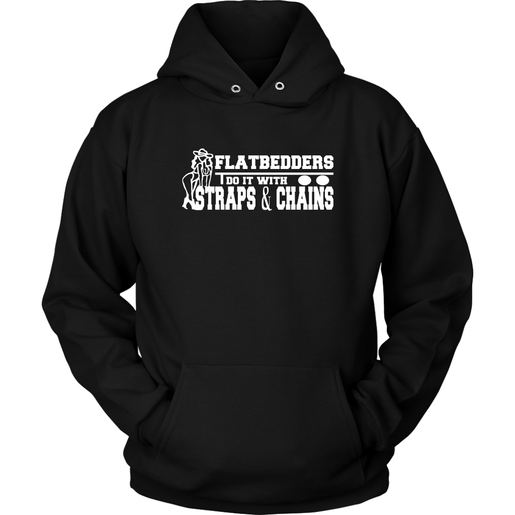 flatbedders do it with straps and chains Shirt