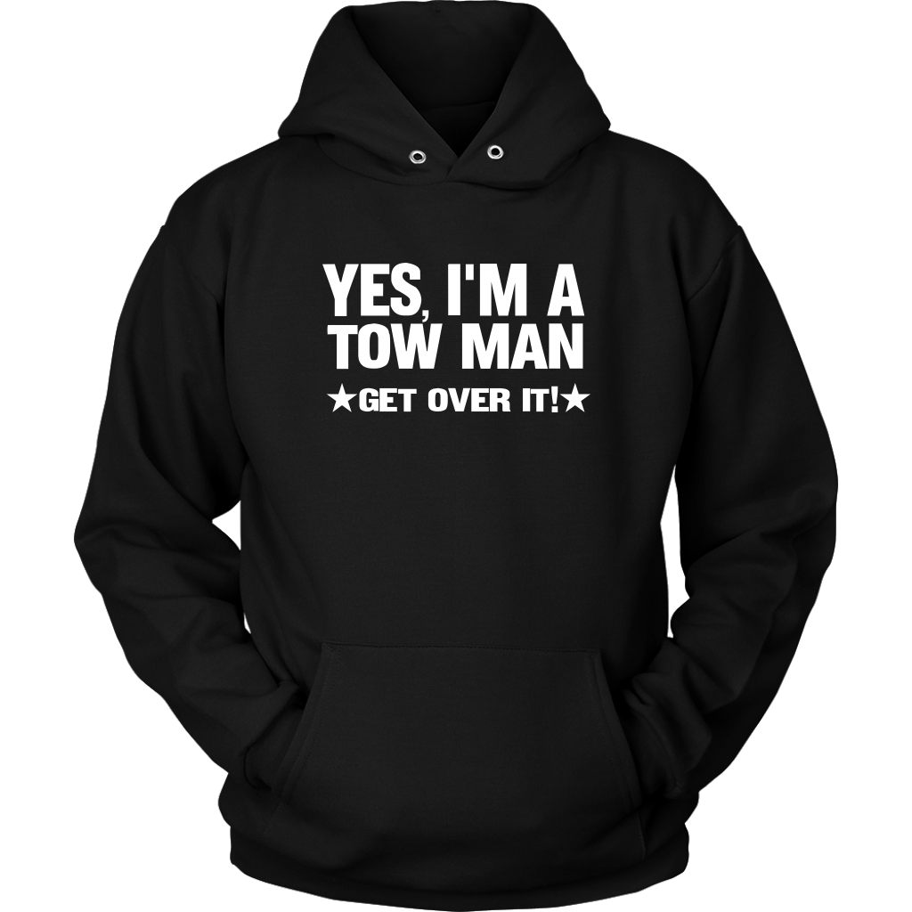 YES I'M A TOW MAN GET OVER IT SHIRT