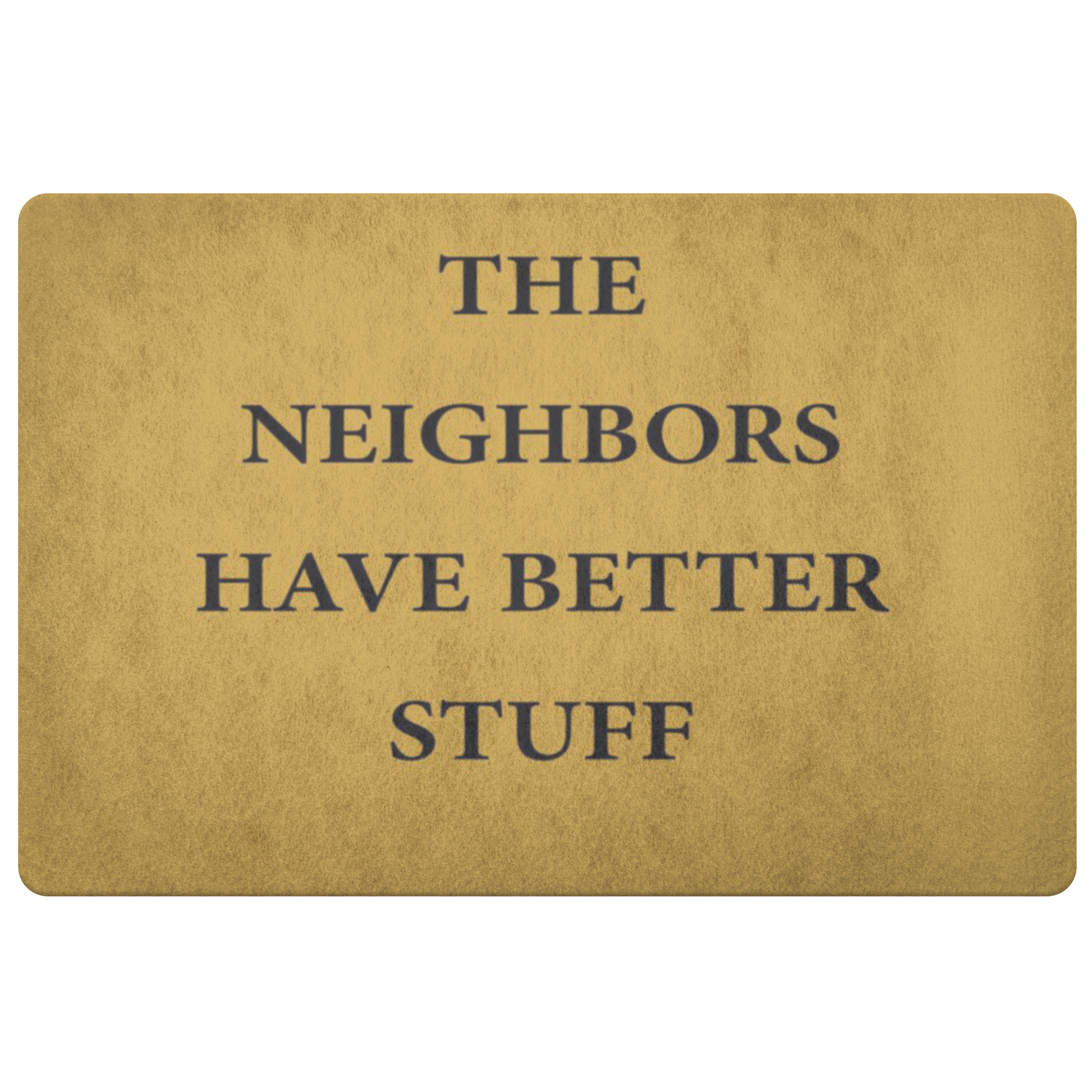 The Neighbors Have Better Stuff Doormat