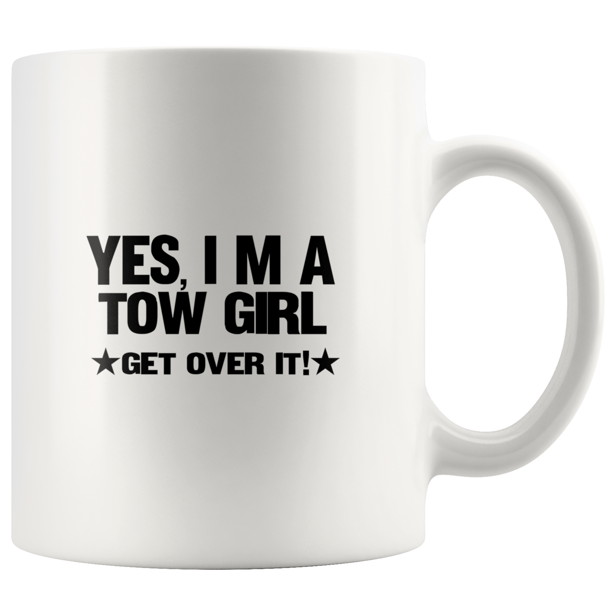 Yes I'm A Tow Girl Get Over It Mug