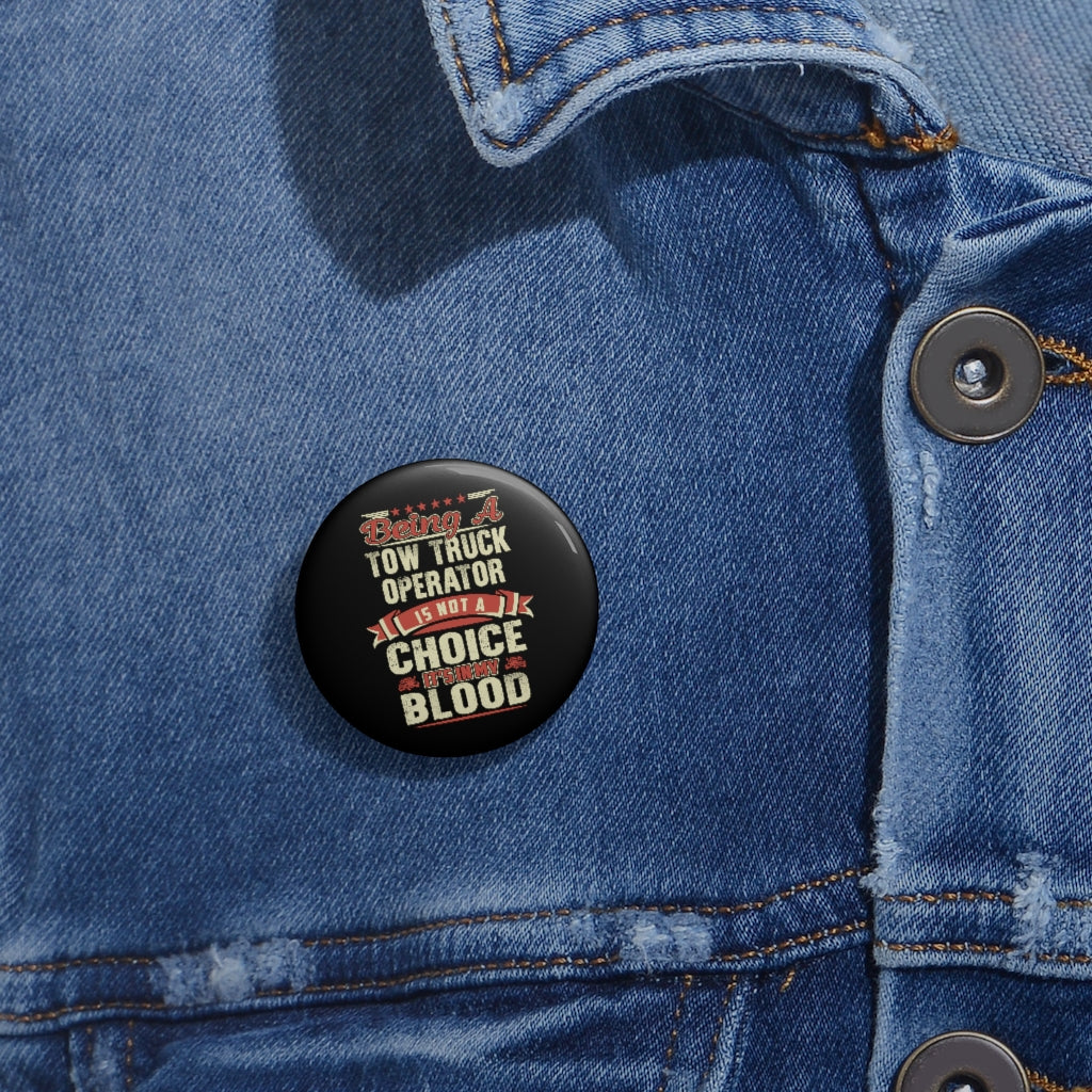 Towing Is In My Blood Pin Buttons