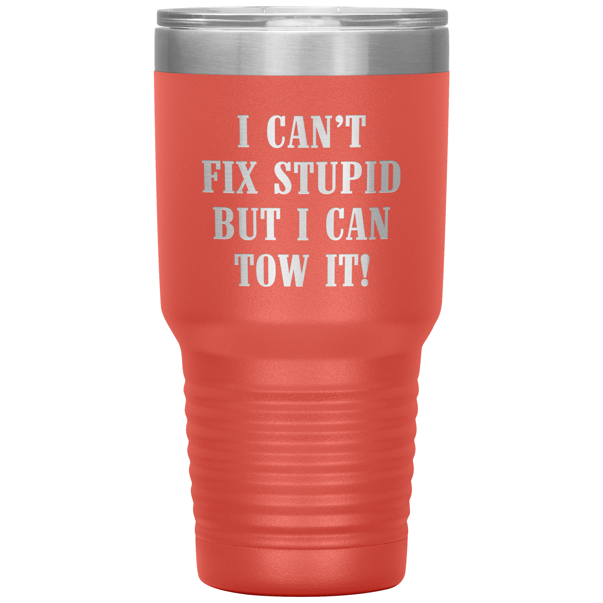 I Can't Fix Stupid But I Can Tow It UV TUMBLER