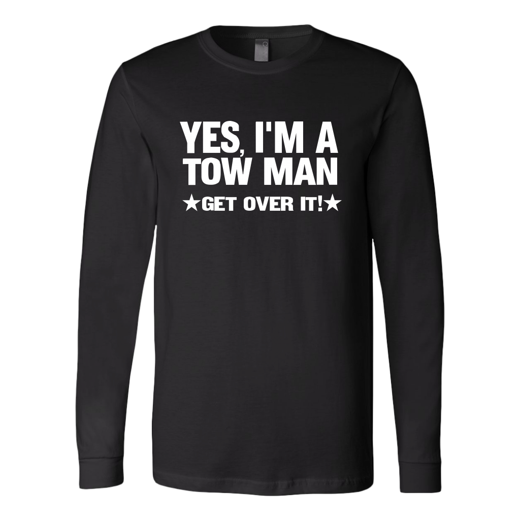 YES I'M A TOW MAN GET OVER IT SHIRT