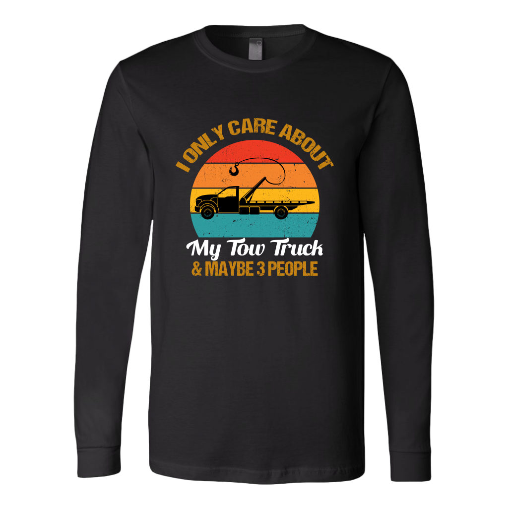 I ONLY CARE ABOUT MY TOW TRUCK & MAYBE 3 PEOPLE