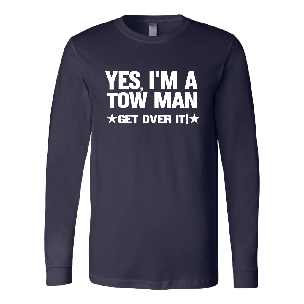YES I'M A TOW MAN GET OVER IT SHIRT