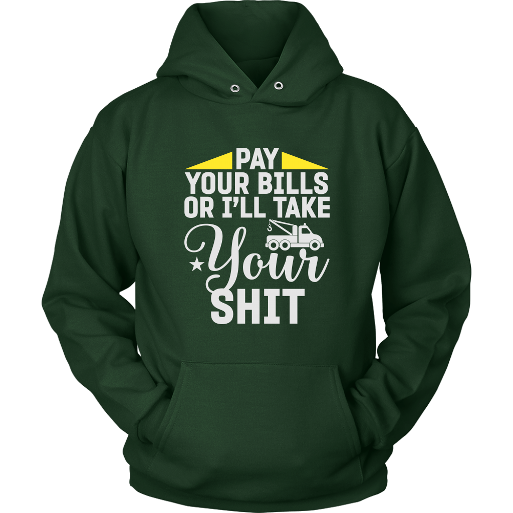 Pay Your Bills Or I'll Take Your Shit Shirt