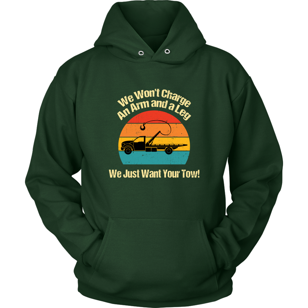 We Won't Charge an Arm and a Leg,  We Just Want Your Tow Hoodie