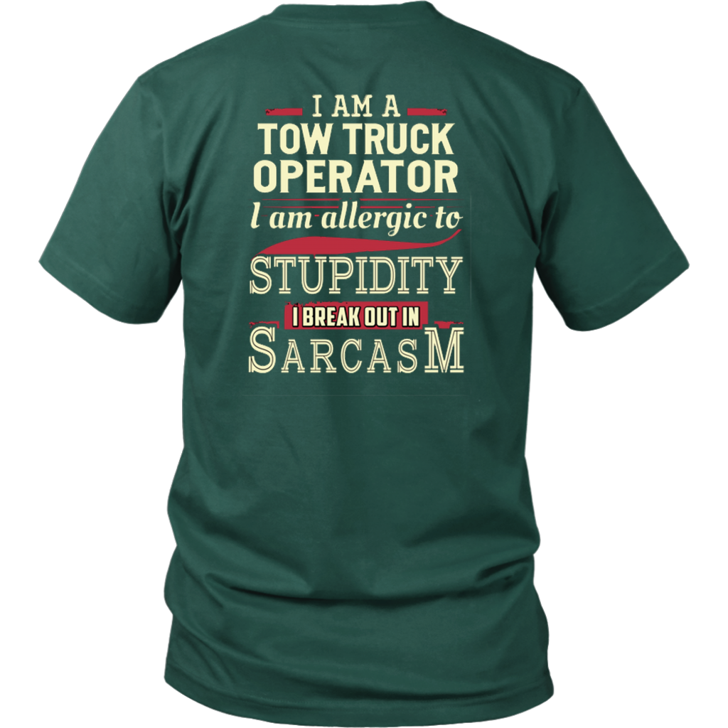 I'AM A TOW TRUCK OPERATOR I'AM ALERGIC TO STUPIDITY T-shirt