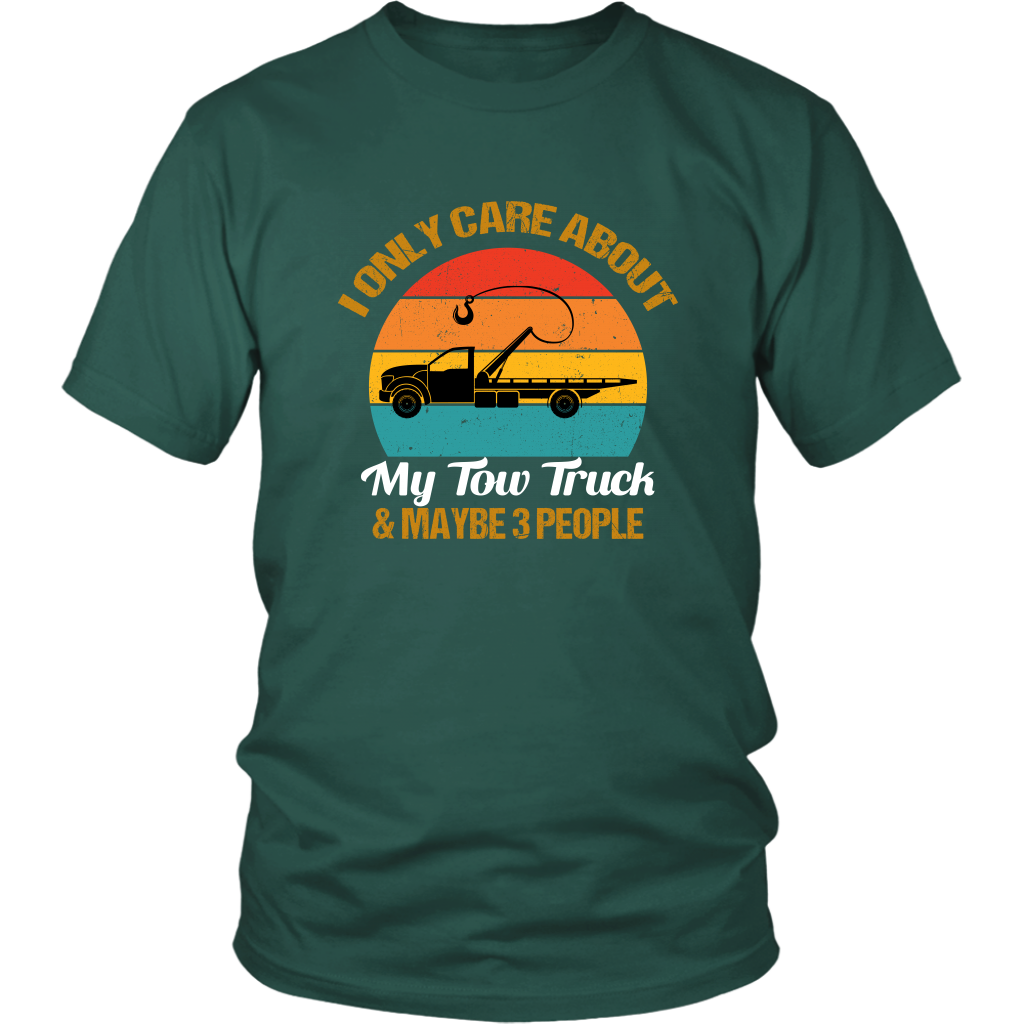 I ONLY CARE ABOUT MY TOW TRUCK & MAYBE 3 PEOPLE