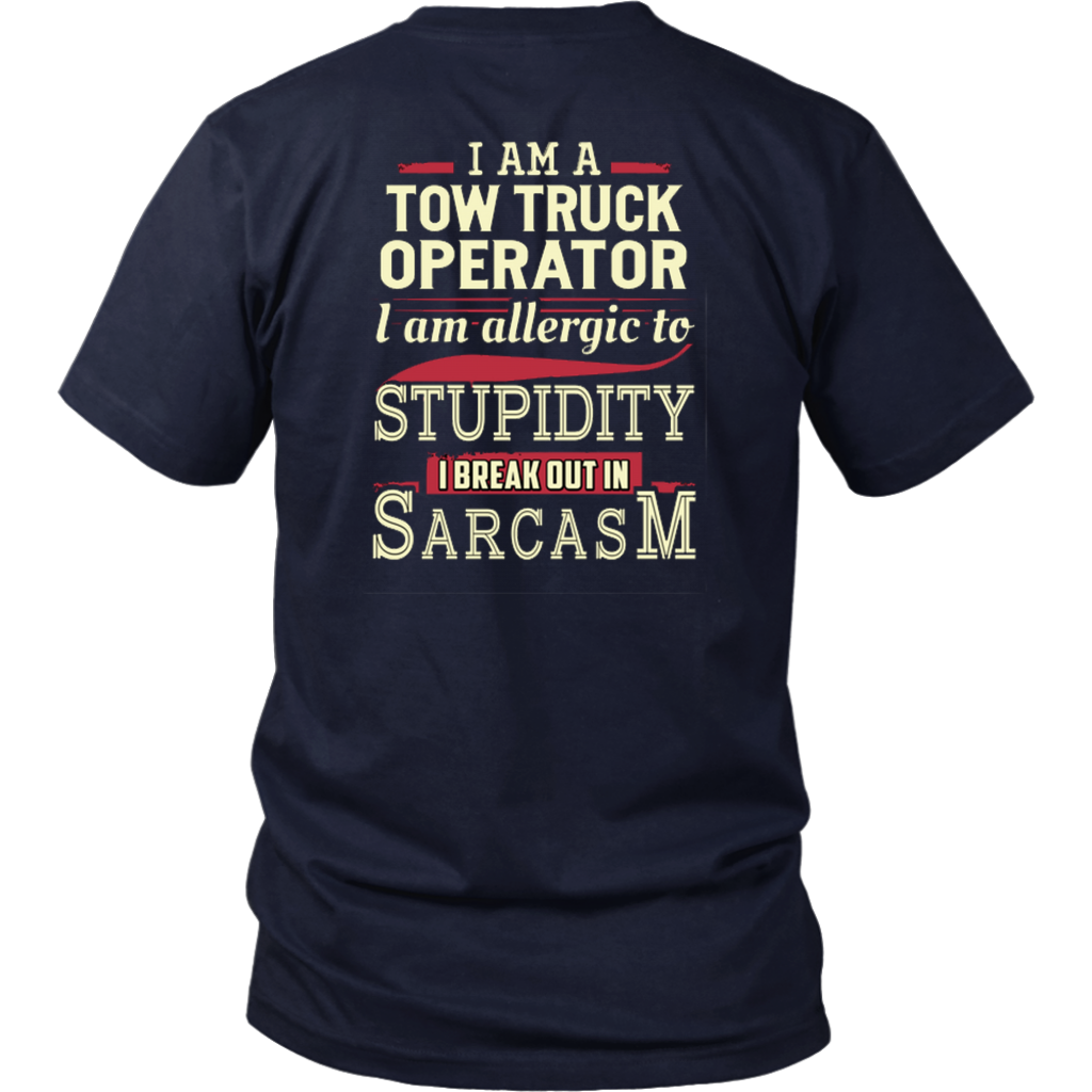 I'AM A TOW TRUCK OPERATOR I'AM ALERGIC TO STUPIDITY T-shirt
