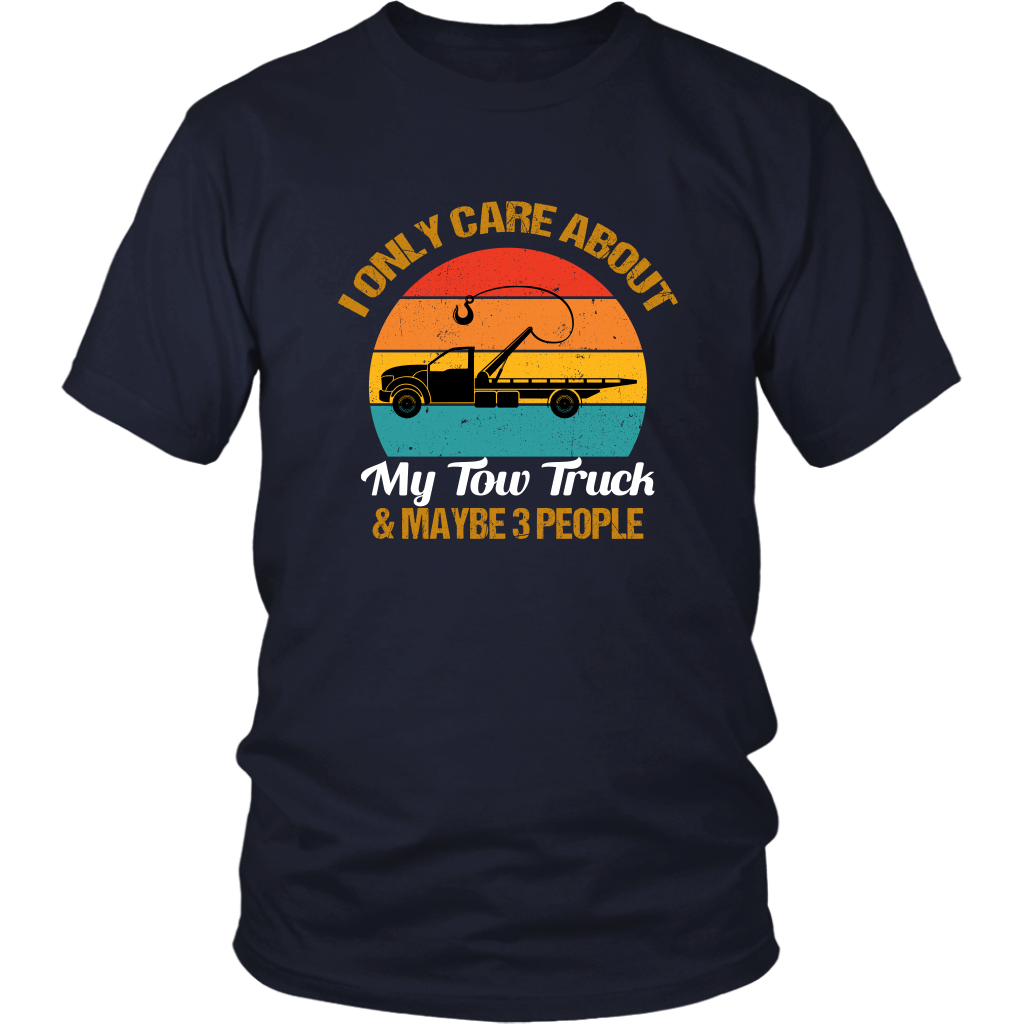I ONLY CARE ABOUT MY TOW TRUCK & MAYBE 3 PEOPLE