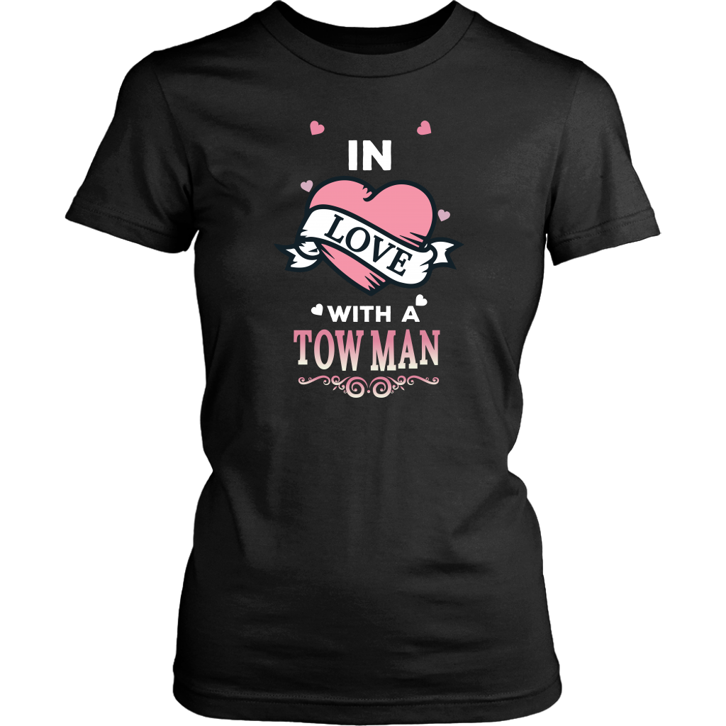 In Love With A Tow Man Shirt
