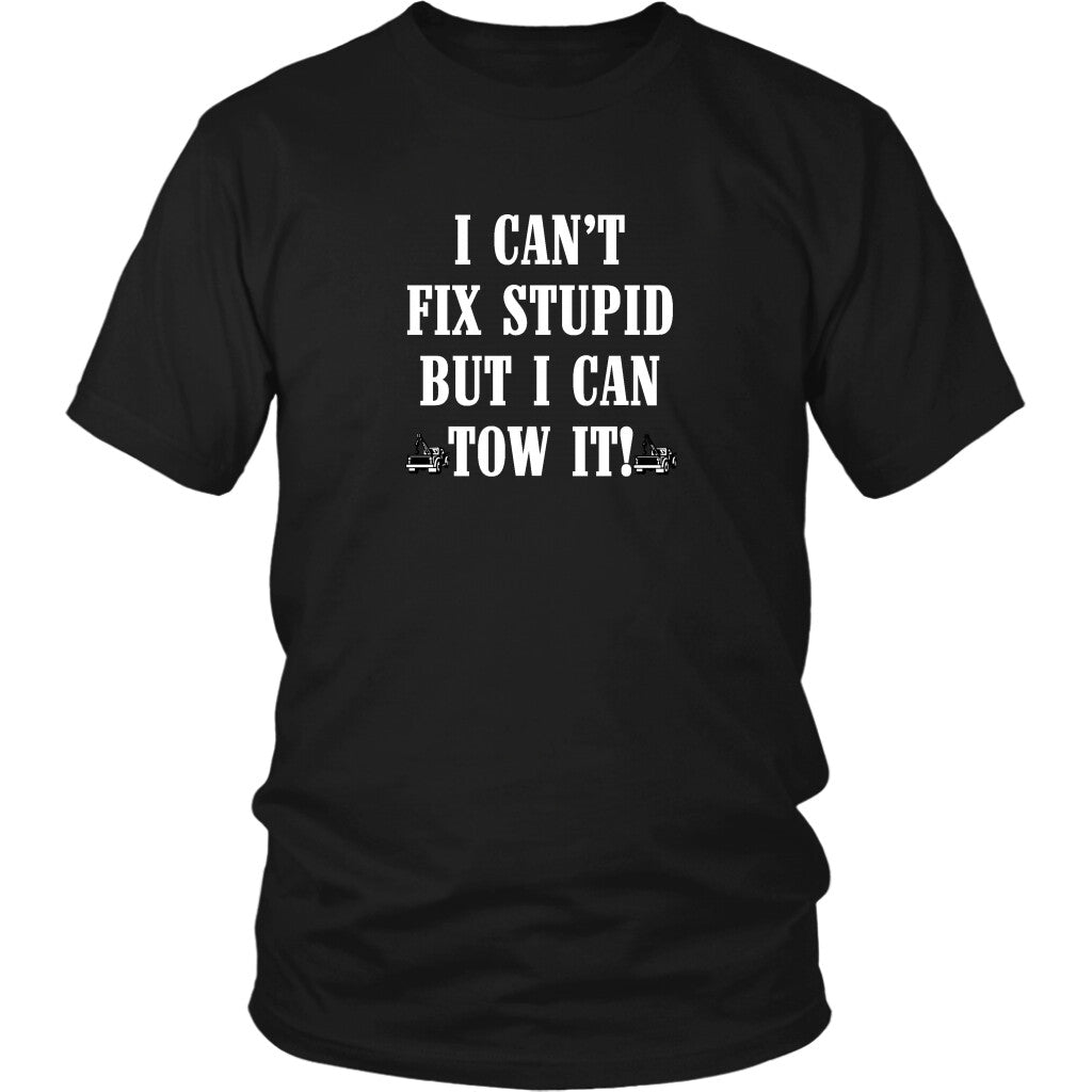I can't Fix Stupid But I Can Tow It Shirt