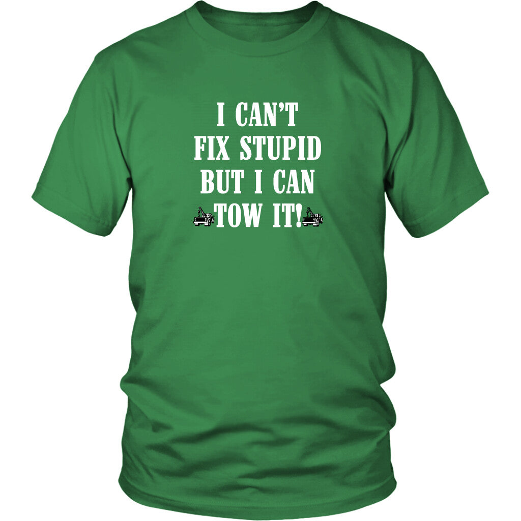 I can't Fix Stupid But I Can Tow It Shirt