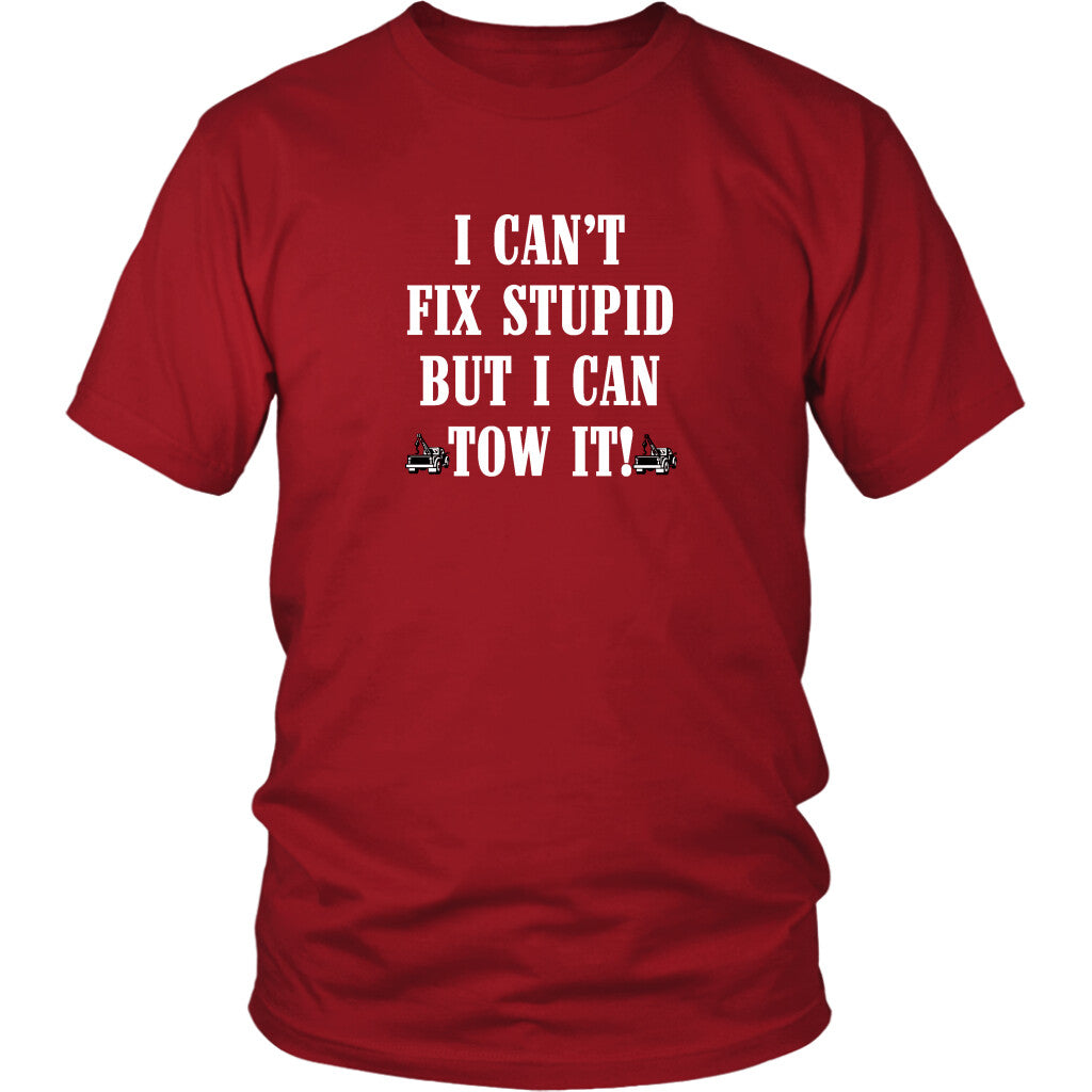 I can't Fix Stupid But I Can Tow It Shirt