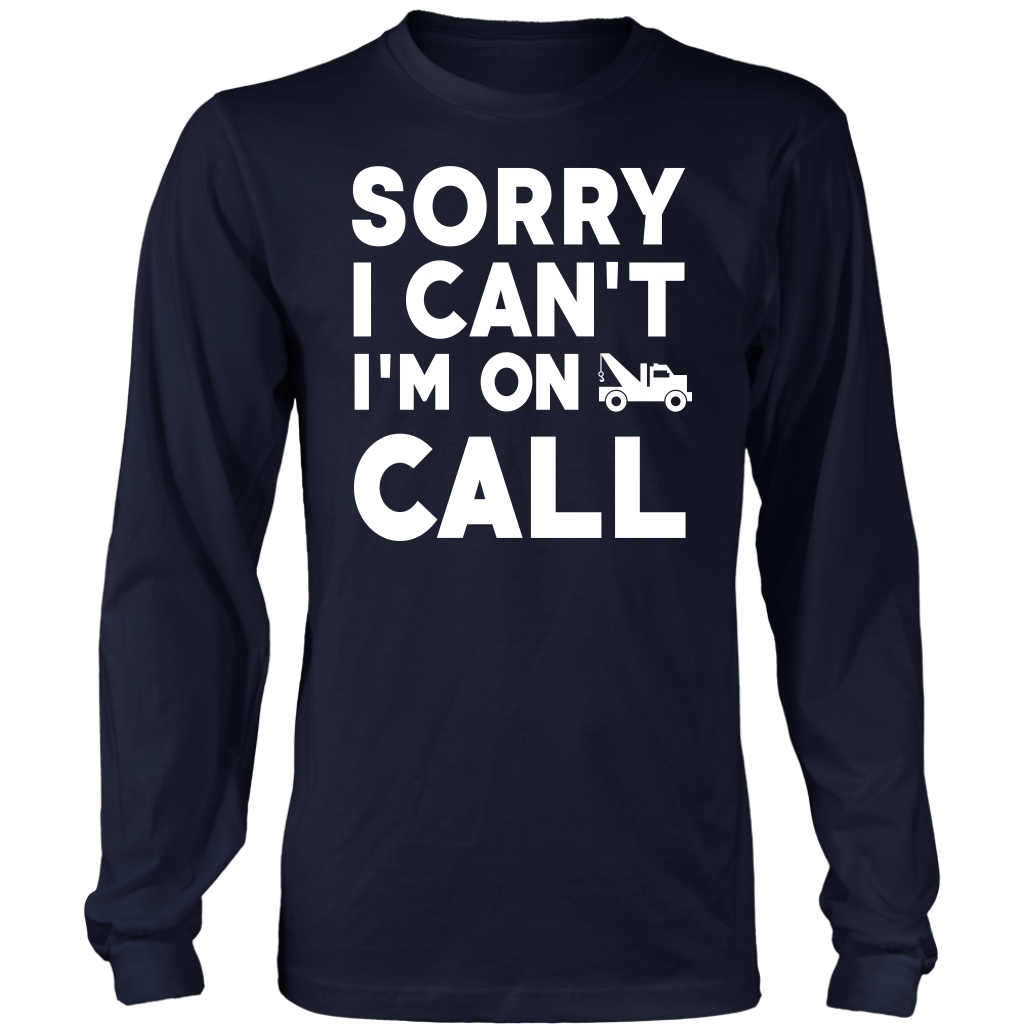 Sorry I Can't I'm On Call Shirt