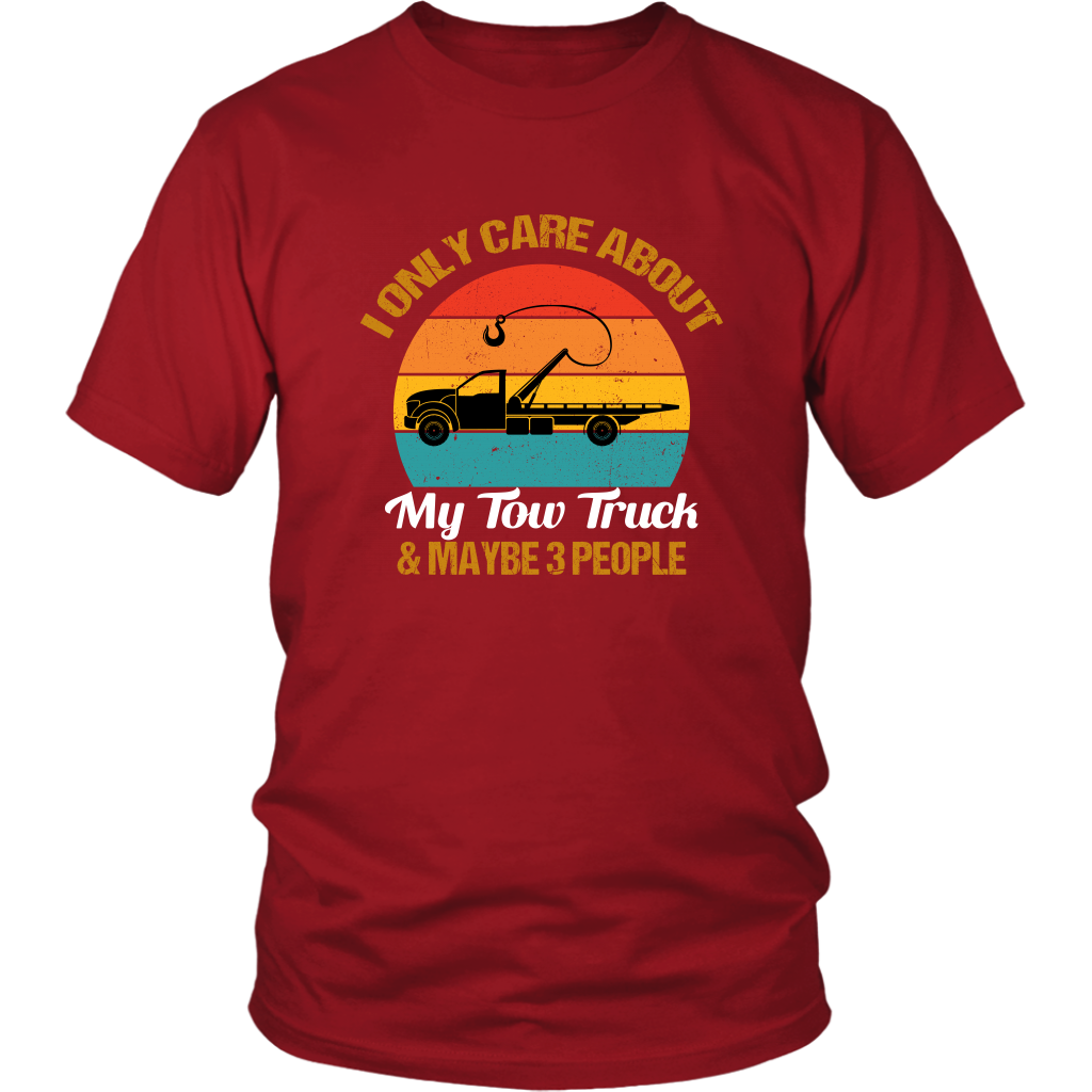 I ONLY CARE ABOUT MY TOW TRUCK & MAYBE 3 PEOPLE