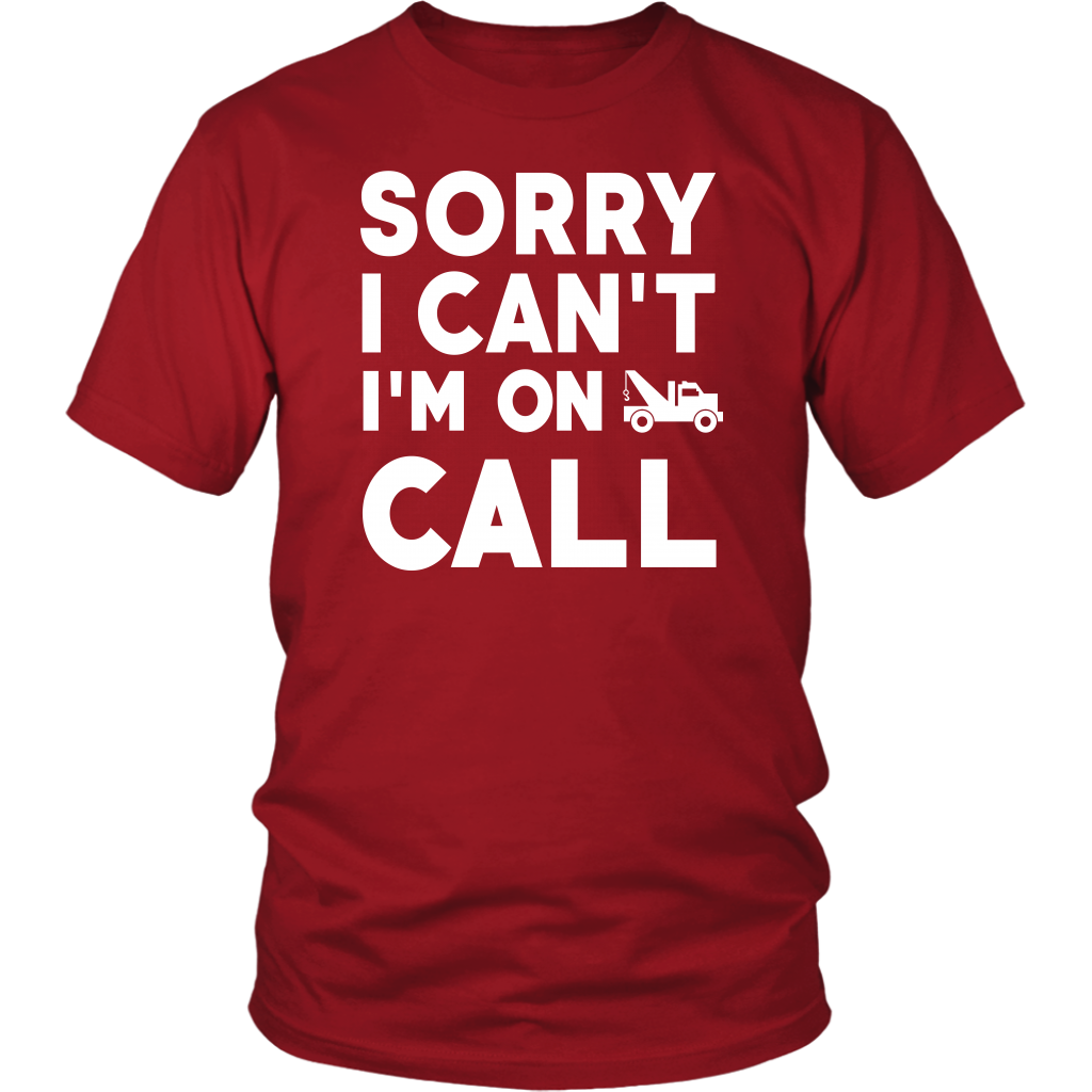 Sorry I Can't I'm On Call Shirt