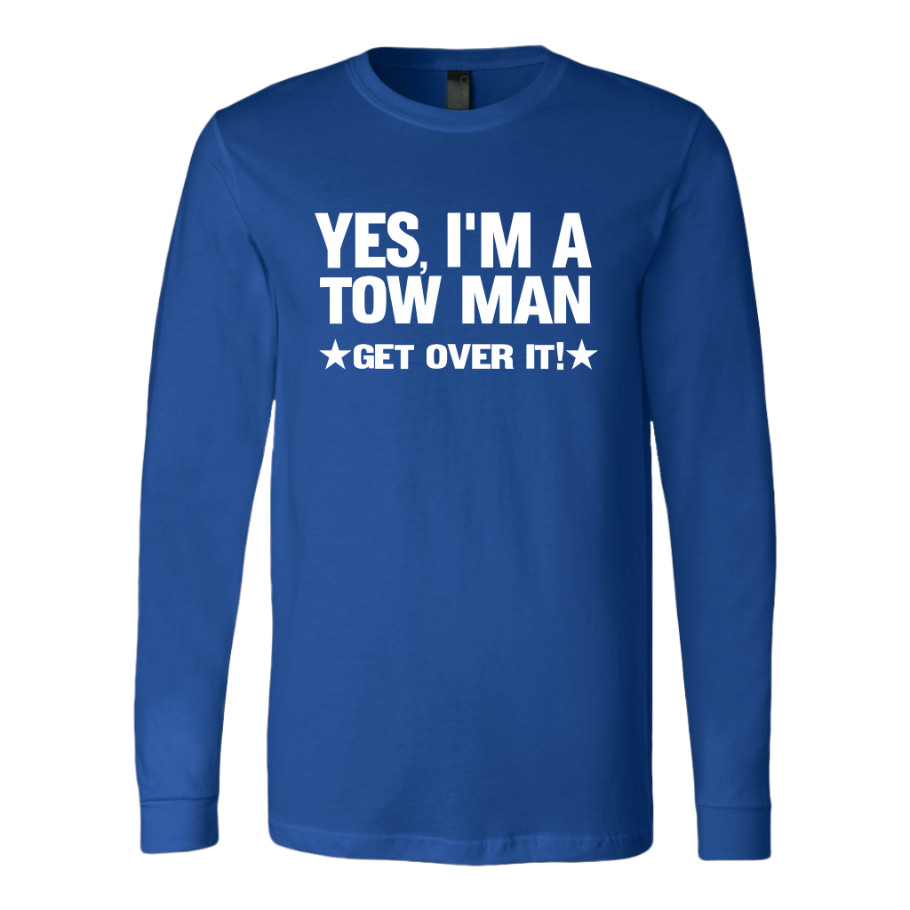 YES I'M A TOW MAN GET OVER IT SHIRT