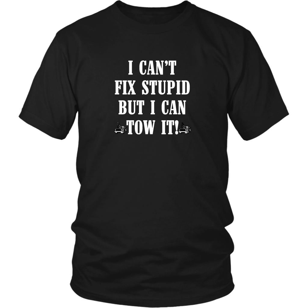 I can't Fix Stupid But I Can Tow It Shirt